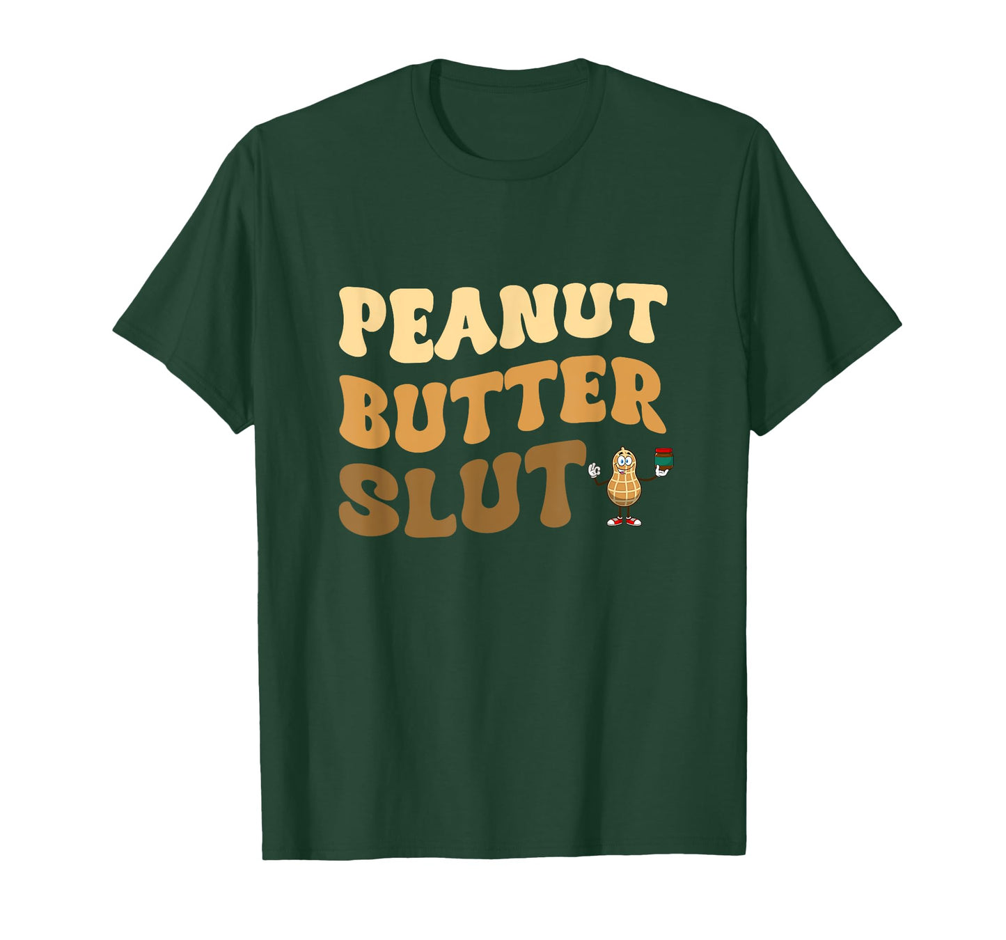 Peanut Butter Slut Funny Peanut Butter Lover Gifts Apparel T-Shirt