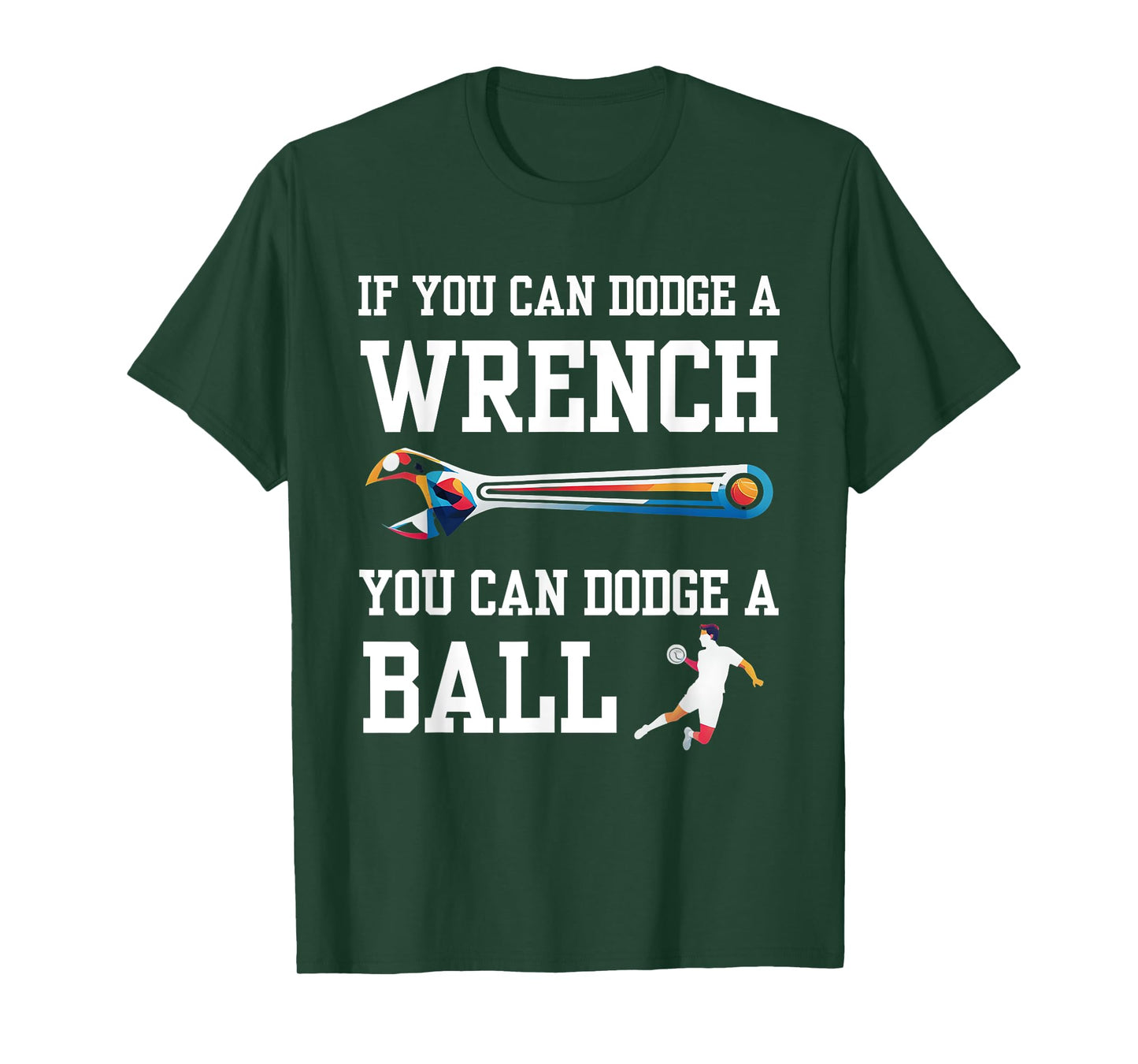 If You Can Dodge A Wrench You Can Dodge A Ball Dodgeball T-Shirt