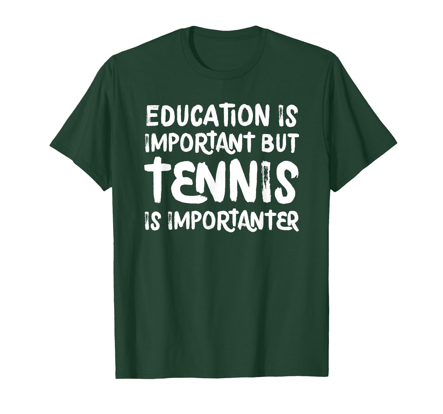 Education Is Important But Tennis Is Importanter Funny T-Shirt