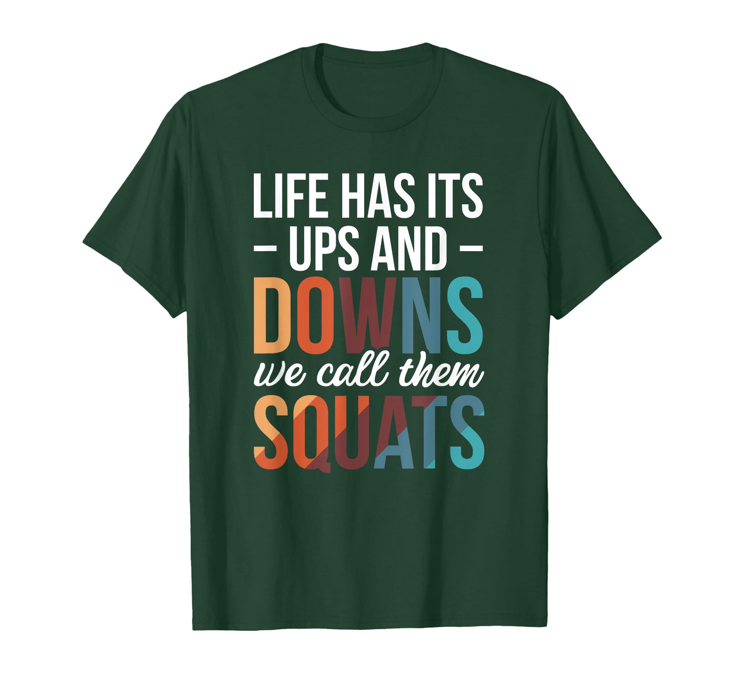 Life Has Its Ups And Downs We Call Them Squats T-Shirt