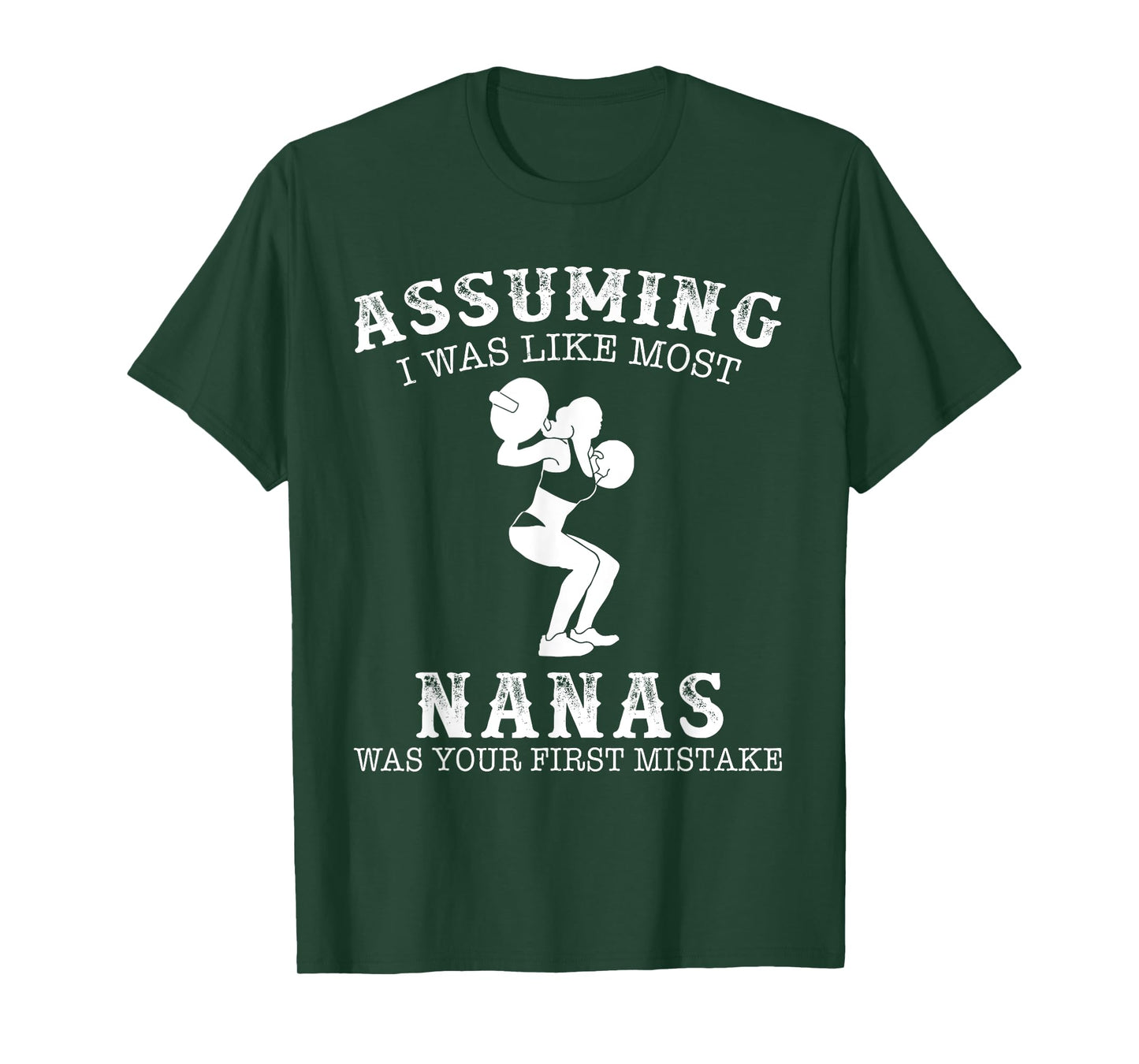 Assuming i was like most nanas was first mistake Lifting T-Shirt