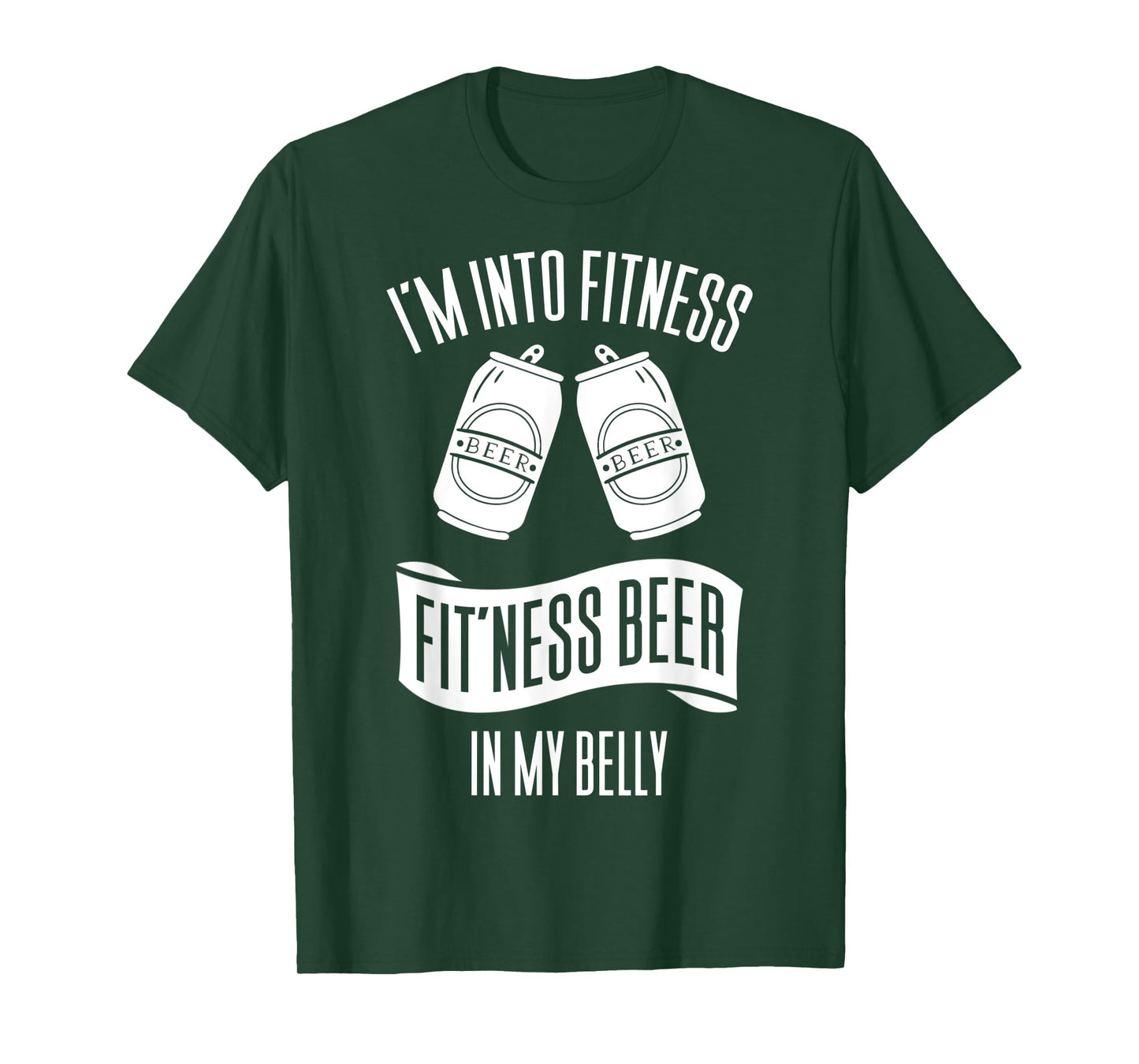 I'm Into Fitness Fit'ness Beer In My Belly T-Shirt