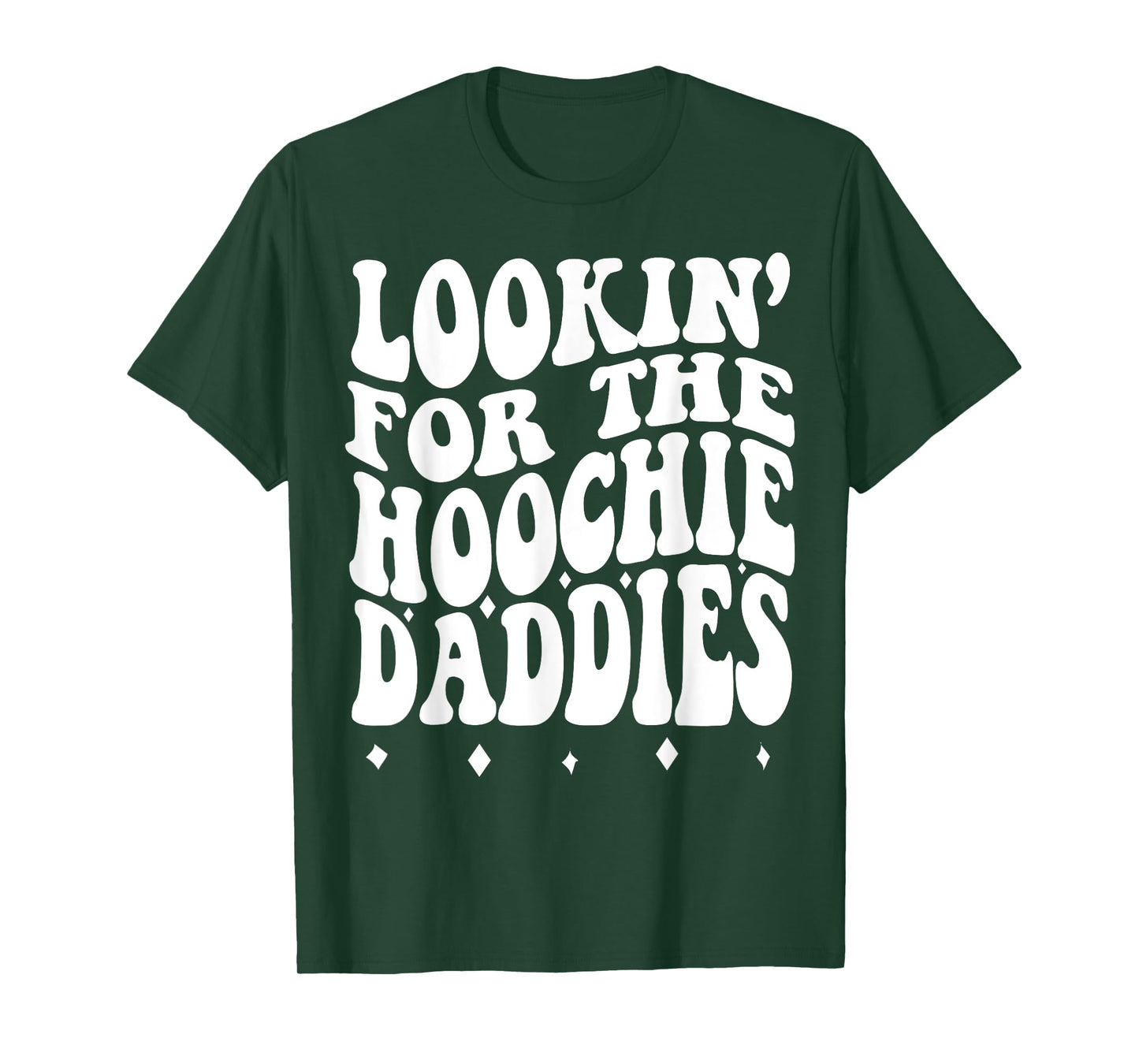 Lookin For The Hoochie Daddies T-Shirt