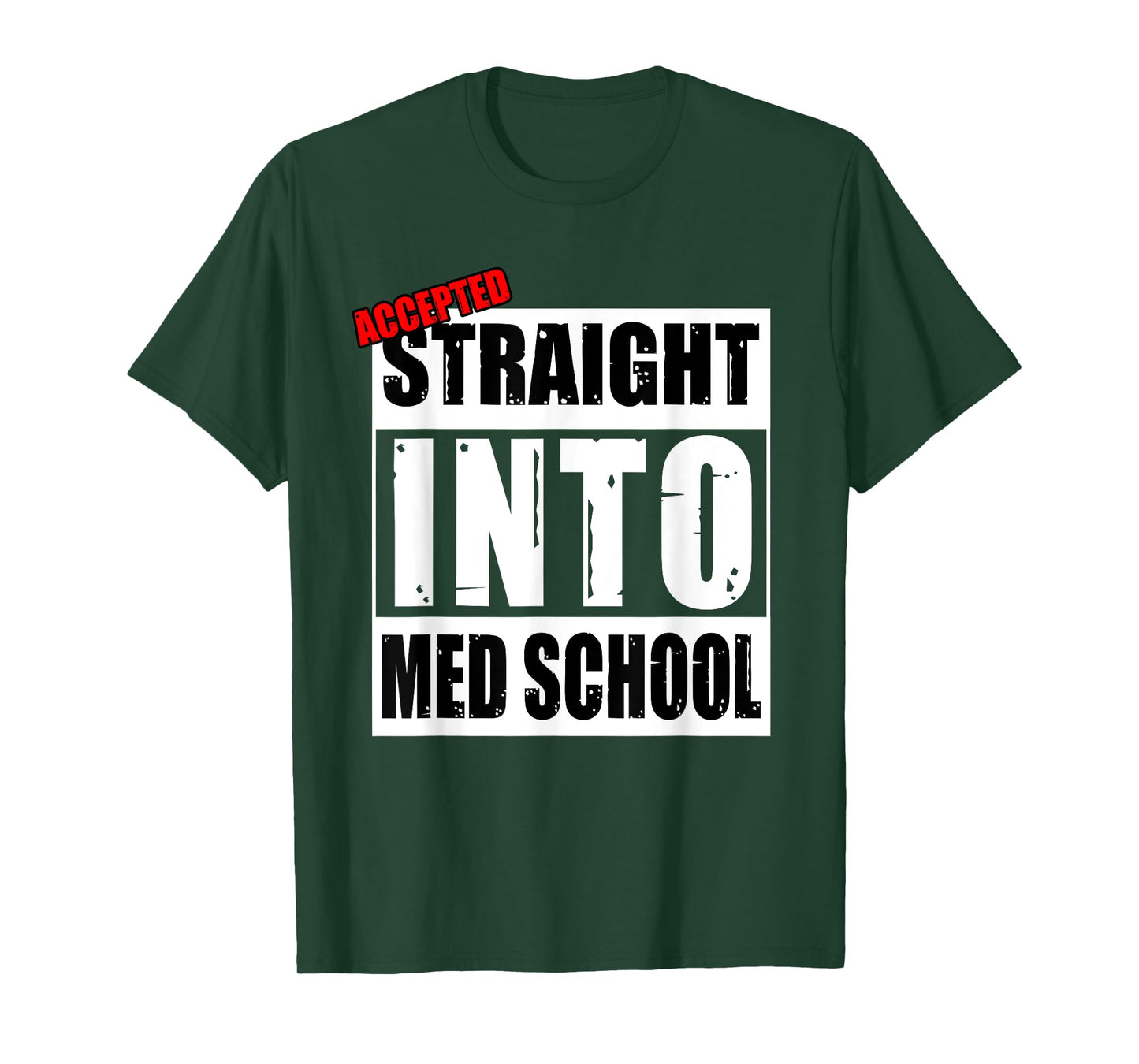 Accepted Straight Into Med School Funny T-Shirt