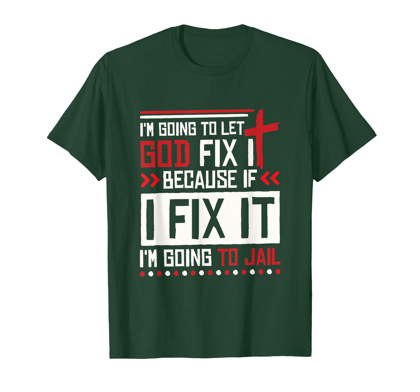 I Let God Fix It Because If I Fix It I'm Going To Jail Retro T-Shirt