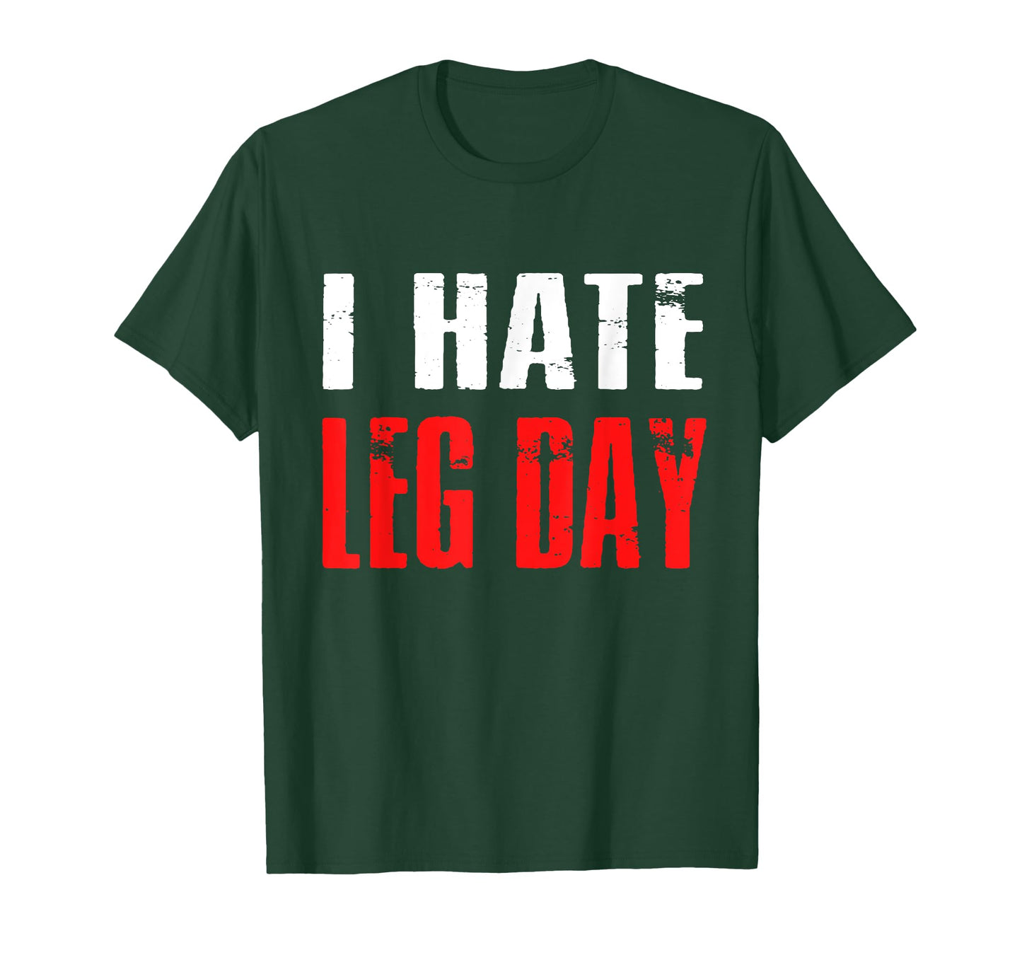 I Hate Leg Day TShirt Workout Humor Irony T-Shirt