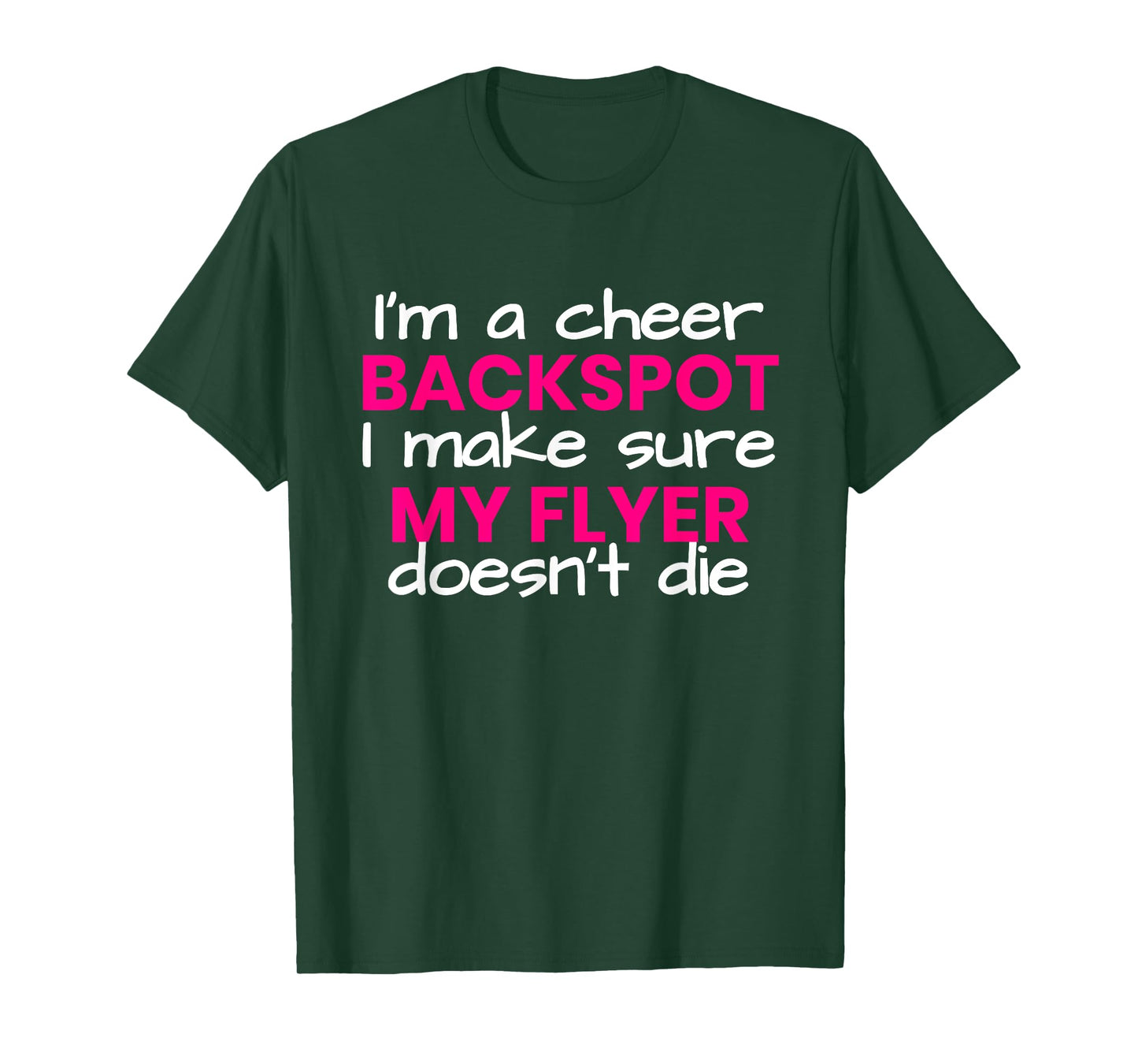 I'm a backspot, I make sure my flyer doesn't die cheerleader T-Shirt