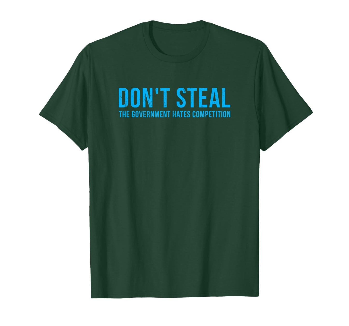 Dont Steal The Government Hates Competition Funny Political T-Shirt
