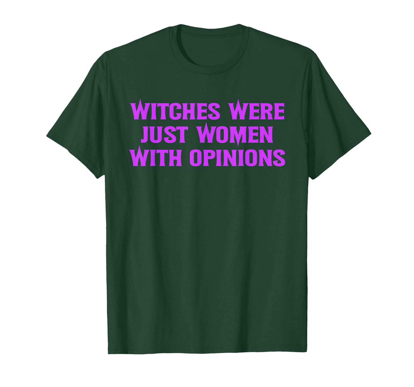 Witches were Just Women with Opinions T-Shirt