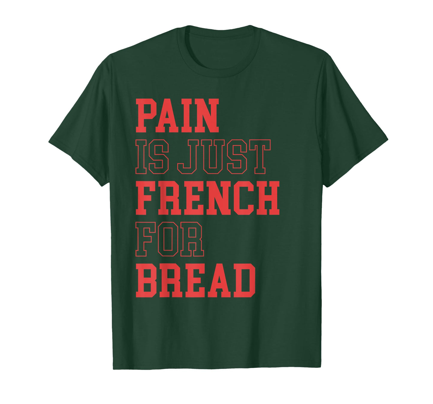 Pain Is Just French For Bread Funny Running Spectator Saying T-Shirt