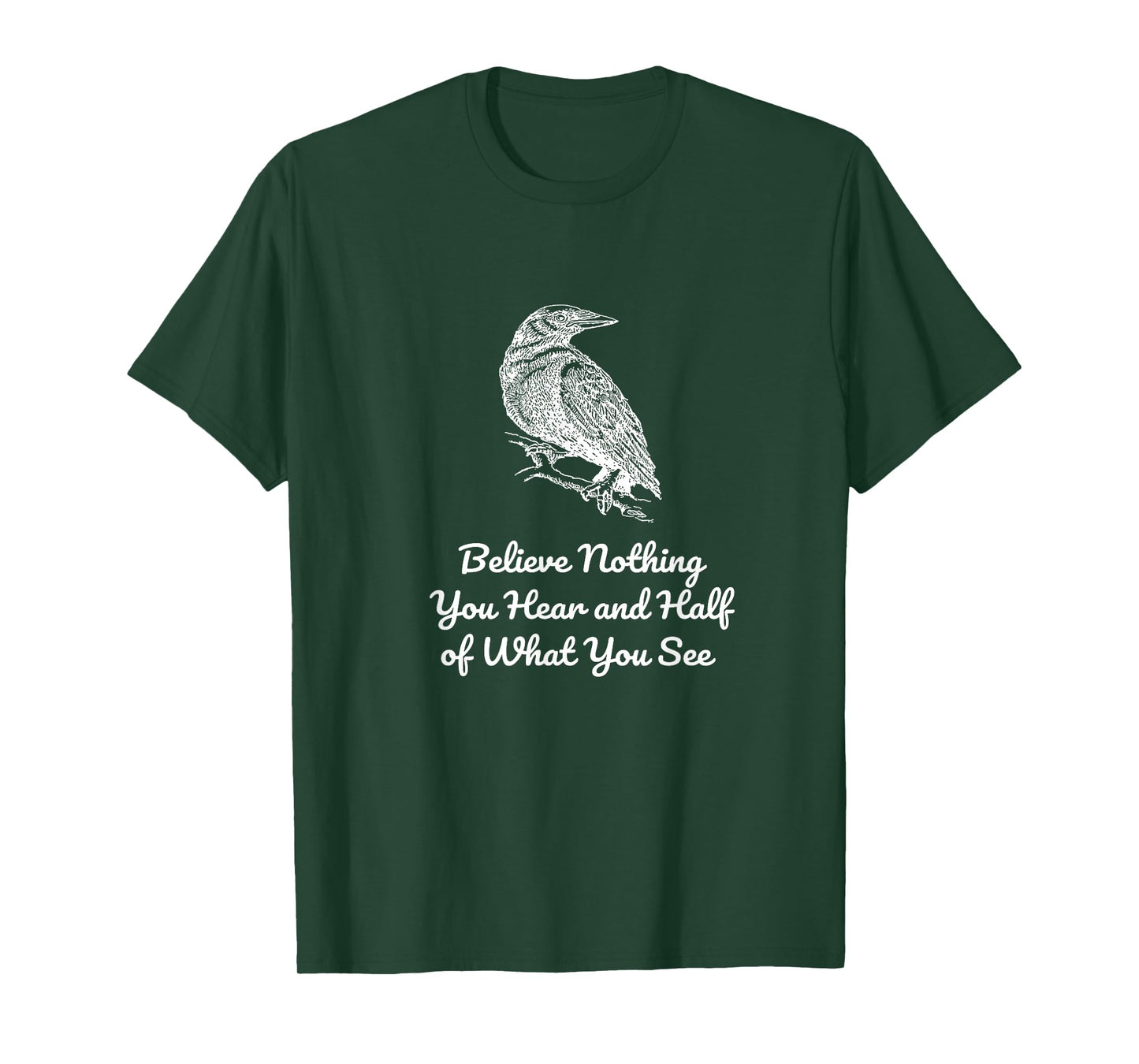 Believe Nothing You Hear and Half of What See Gothics Poet T-Shirt