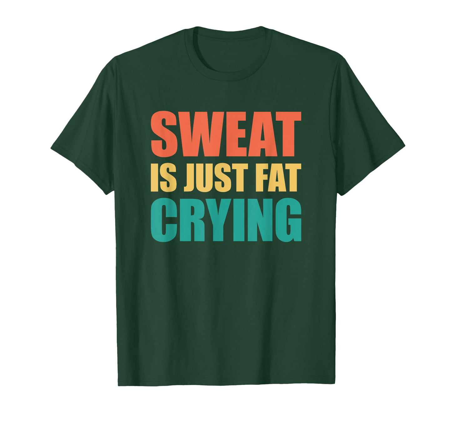 Sweat Is Just Fat Crying TShirt Sweat Is Fat Crying T-Shirt