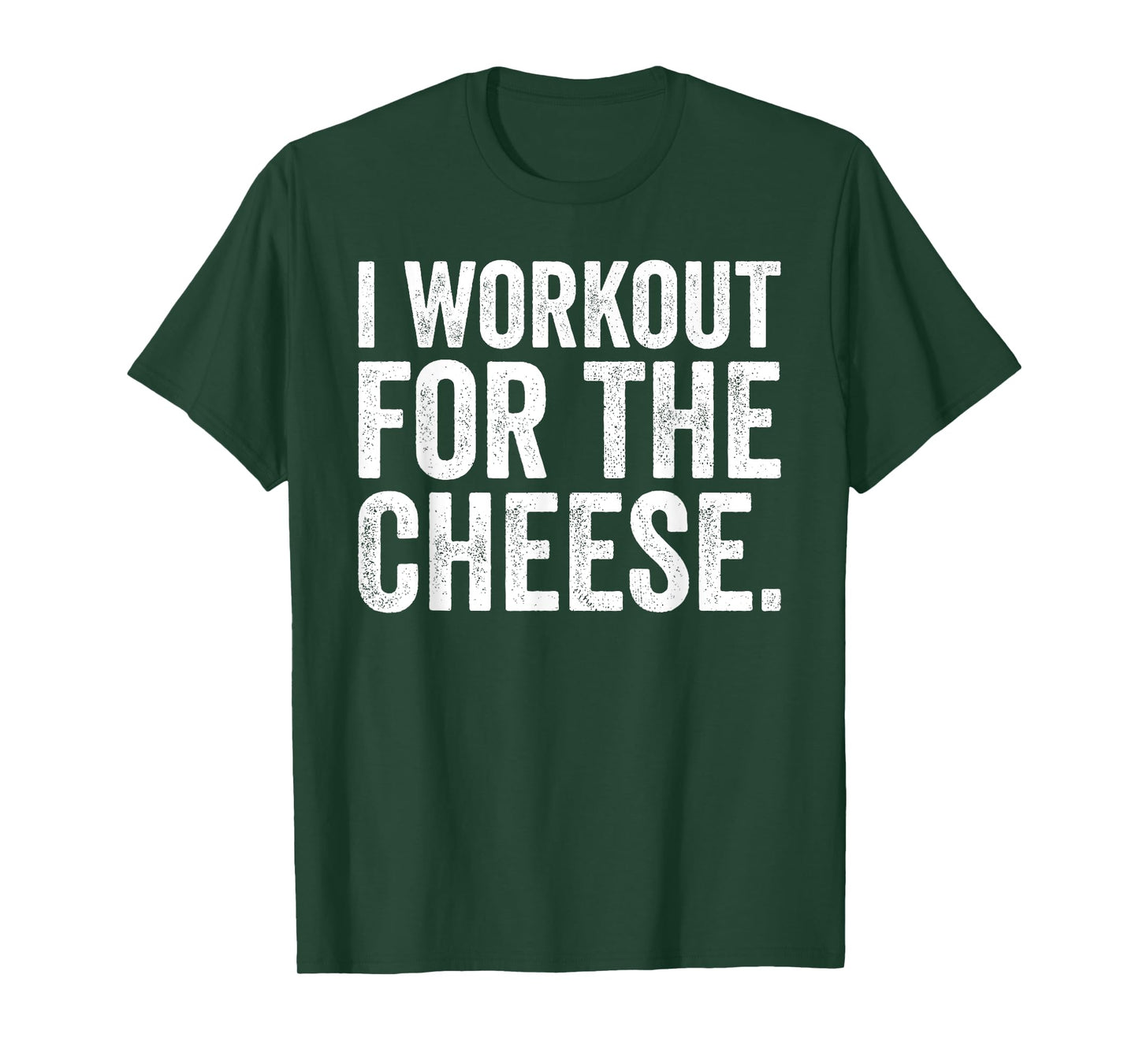 Funny I Workout For The Cheese Joke Gym T-Shirt