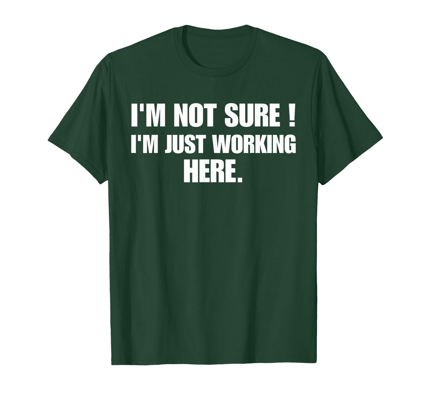 Funny Work Humor I'm Not Sure Just Working Here T-Shirt