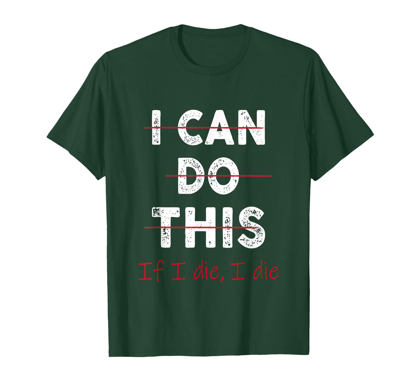 Funny Fitness Workout Gym Lover I Can Do This If I Die T-Shirt