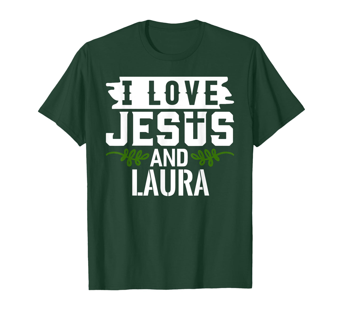 I Love Jesus And LAURA T-Shirt Name LAURA T-Shirt