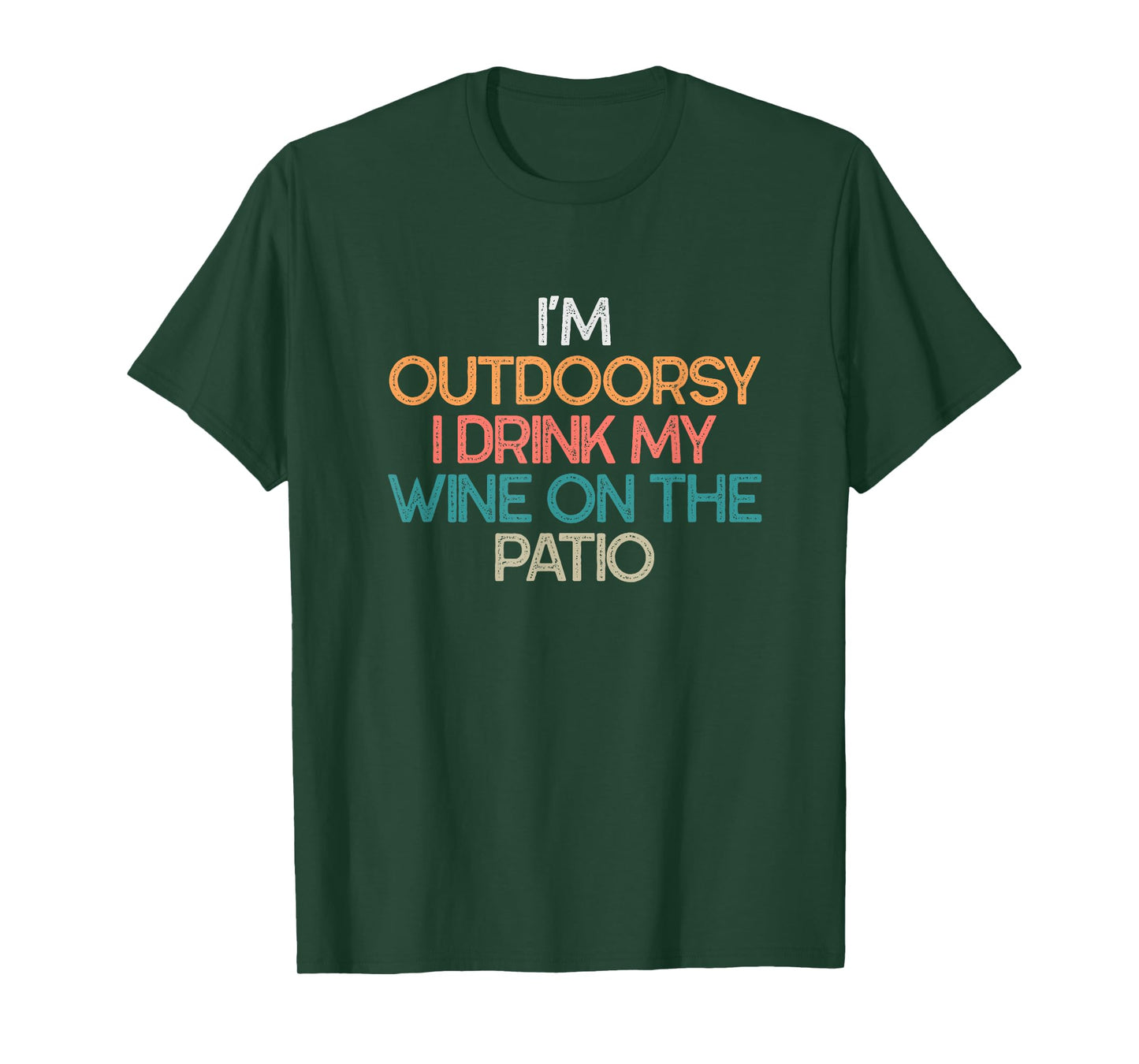 I'm Outdoorsy I Drink My Wine On The Patio Funny Wine Gift T-Shirt
