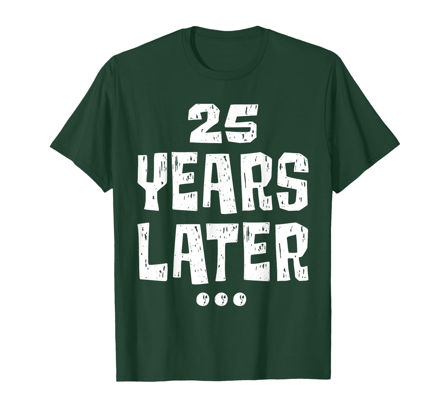 Twenty five Years Later Funny 25 Year Old 25th Birthday T-Shirt