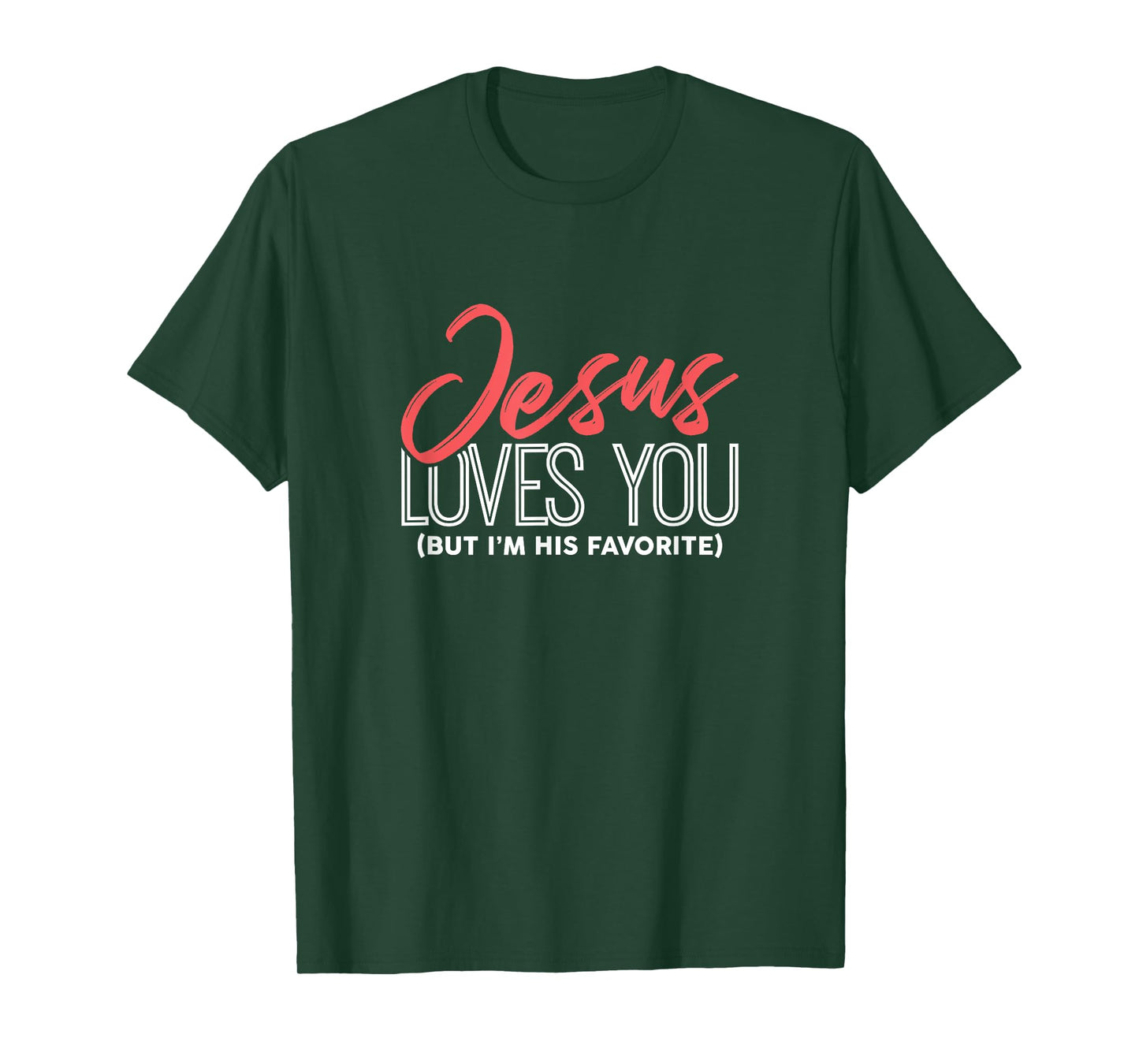 Funny Jesus Gifts - Jesus Loves You But I'm His Favorite T-Shirt