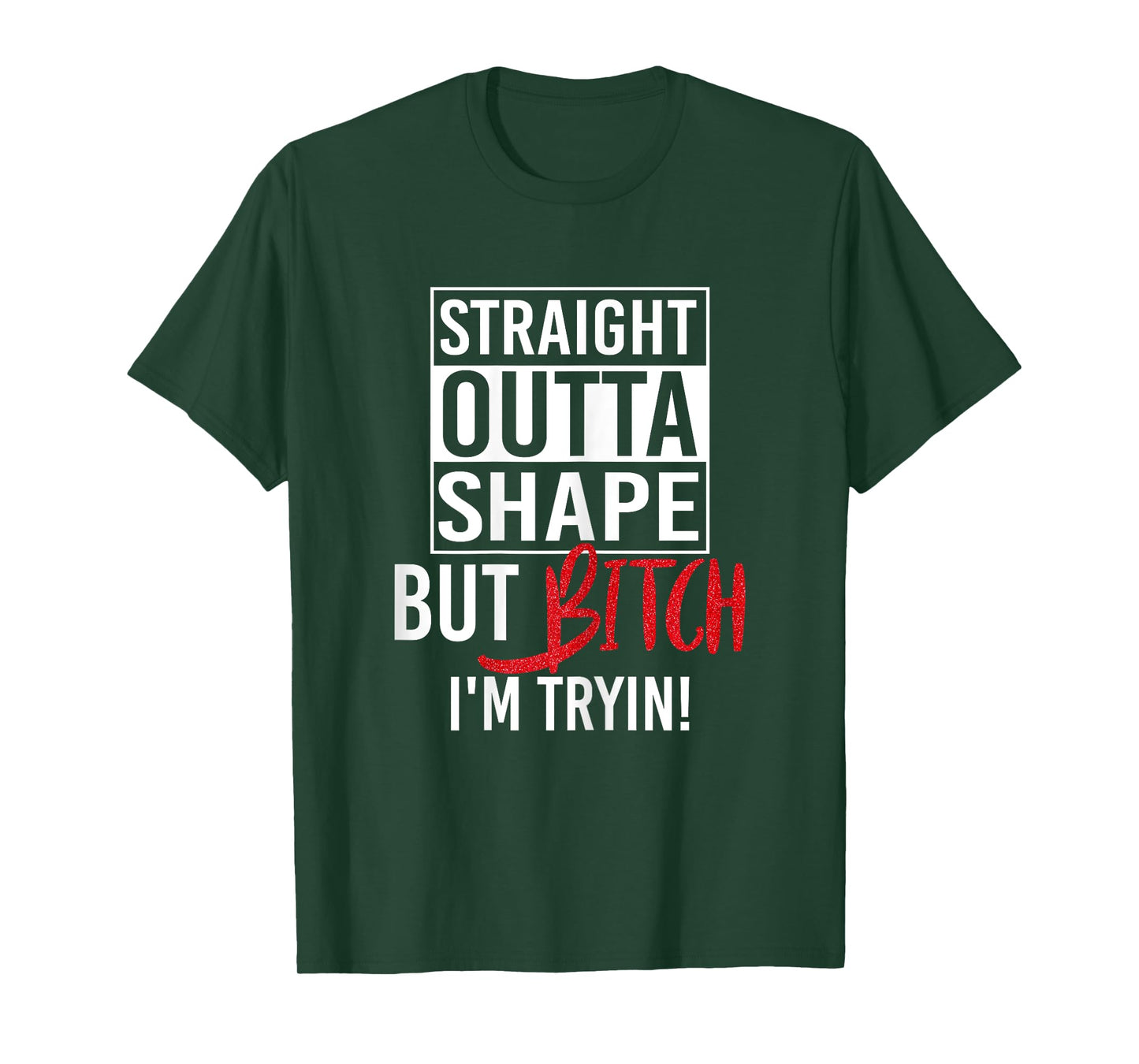Straight Outta Shape But Bitch I'm Trying Fitness Women T-Shirt