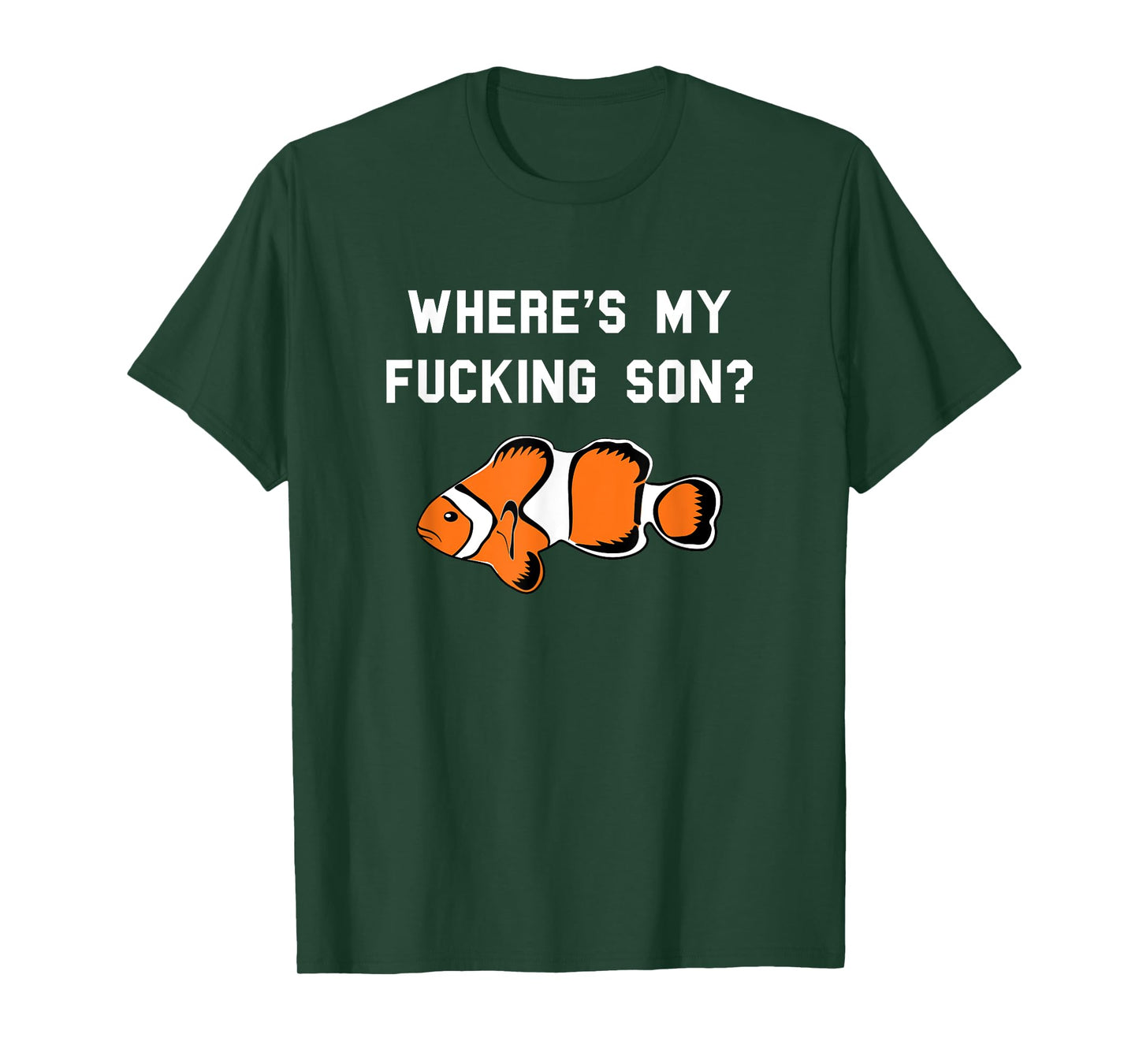 Where's My Fucking Son? Funny Clownfish T-Shirt