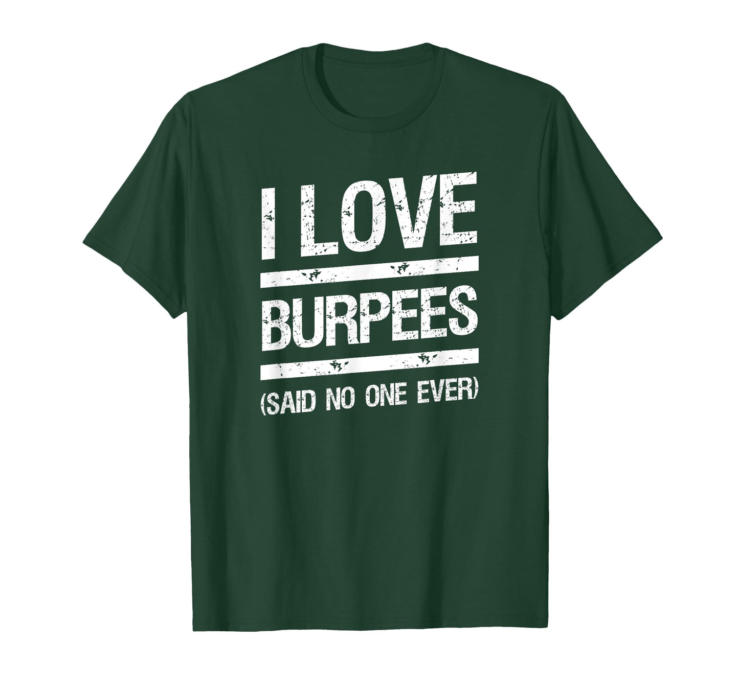 I Love Burpees T-Shirt Said No One Ever T-Shirt