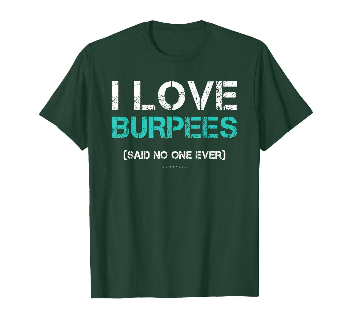 Funny Gym Shirts. I Love Burpees Said No One Ever TShirt T-Shirt