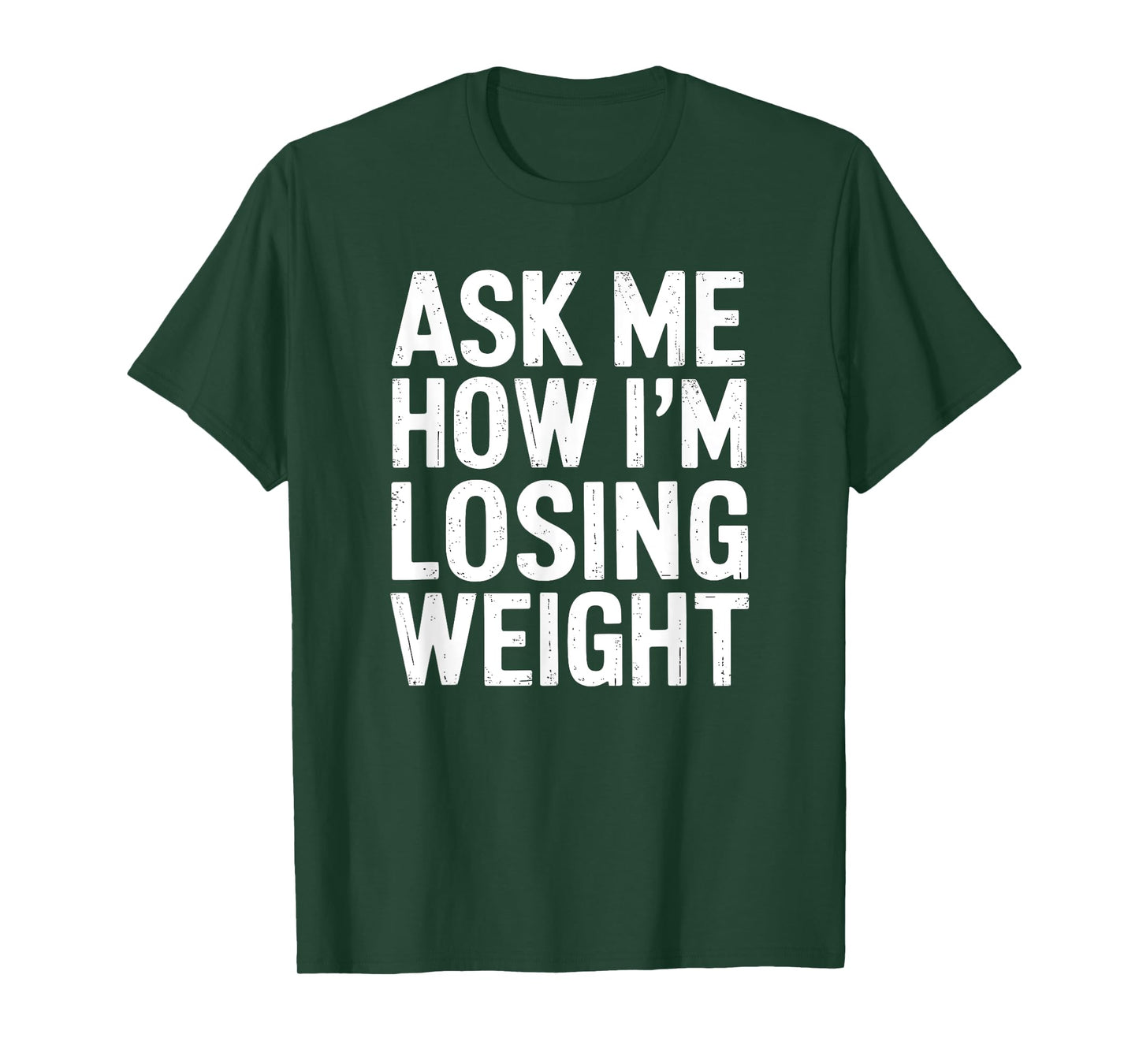 Ask Me How I'm Losing Weight T-Shirt