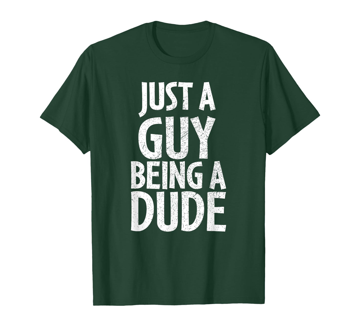 Funny Dude Gift Just a Guy Being a Dude T-Shirt