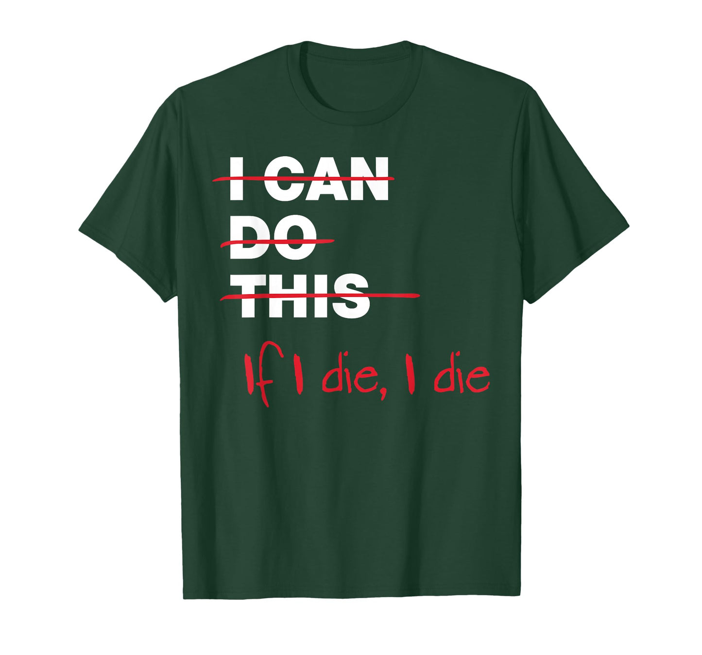 I Can Do This If I Die I Die T-Shirt
