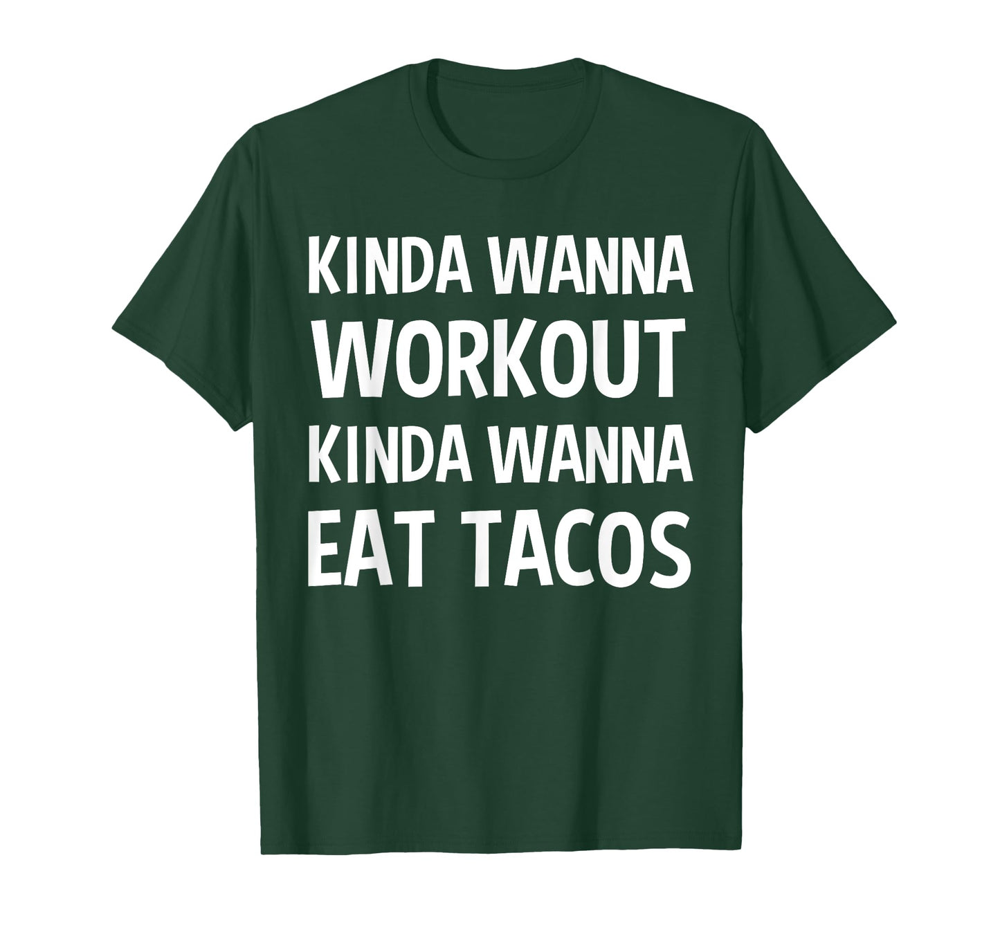 Kinda Wanna Workout Kinda Wanna Eat Tacos Funny Gift T-Shirt