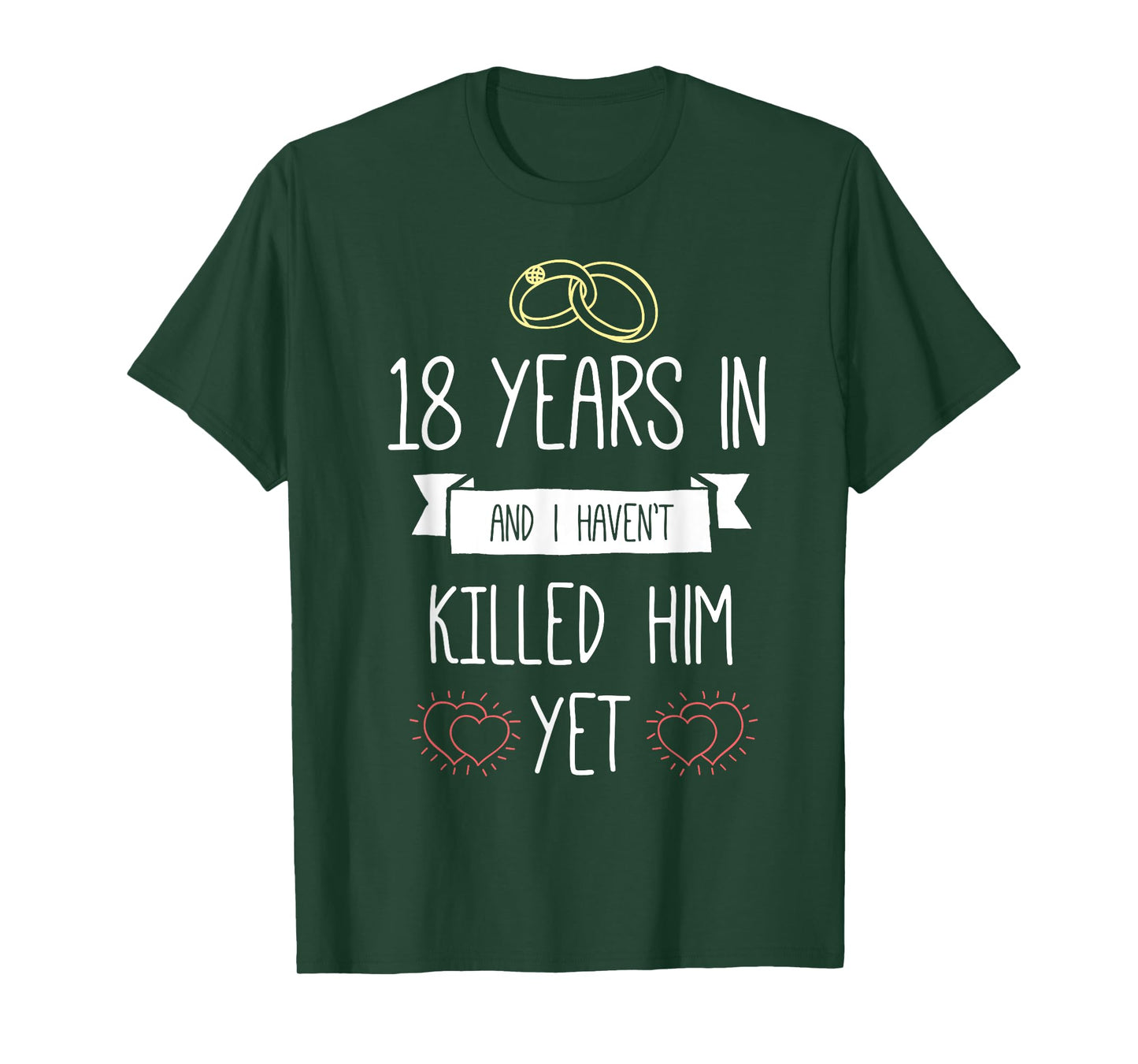 Wedding 18 Years In And I Havent Killed Him Yet Anniversary T-Shirt
