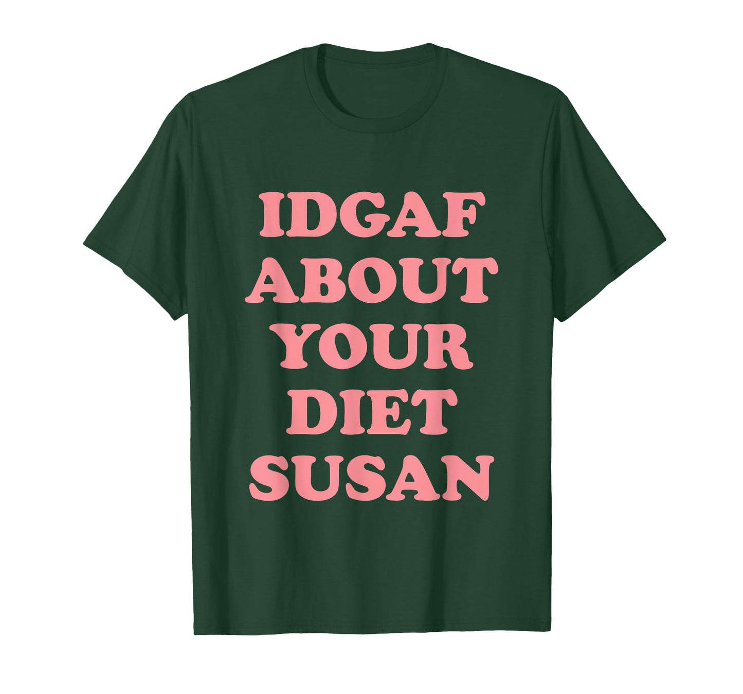 IDGAF About Your Diet Susan Funny Diet T-Shirt