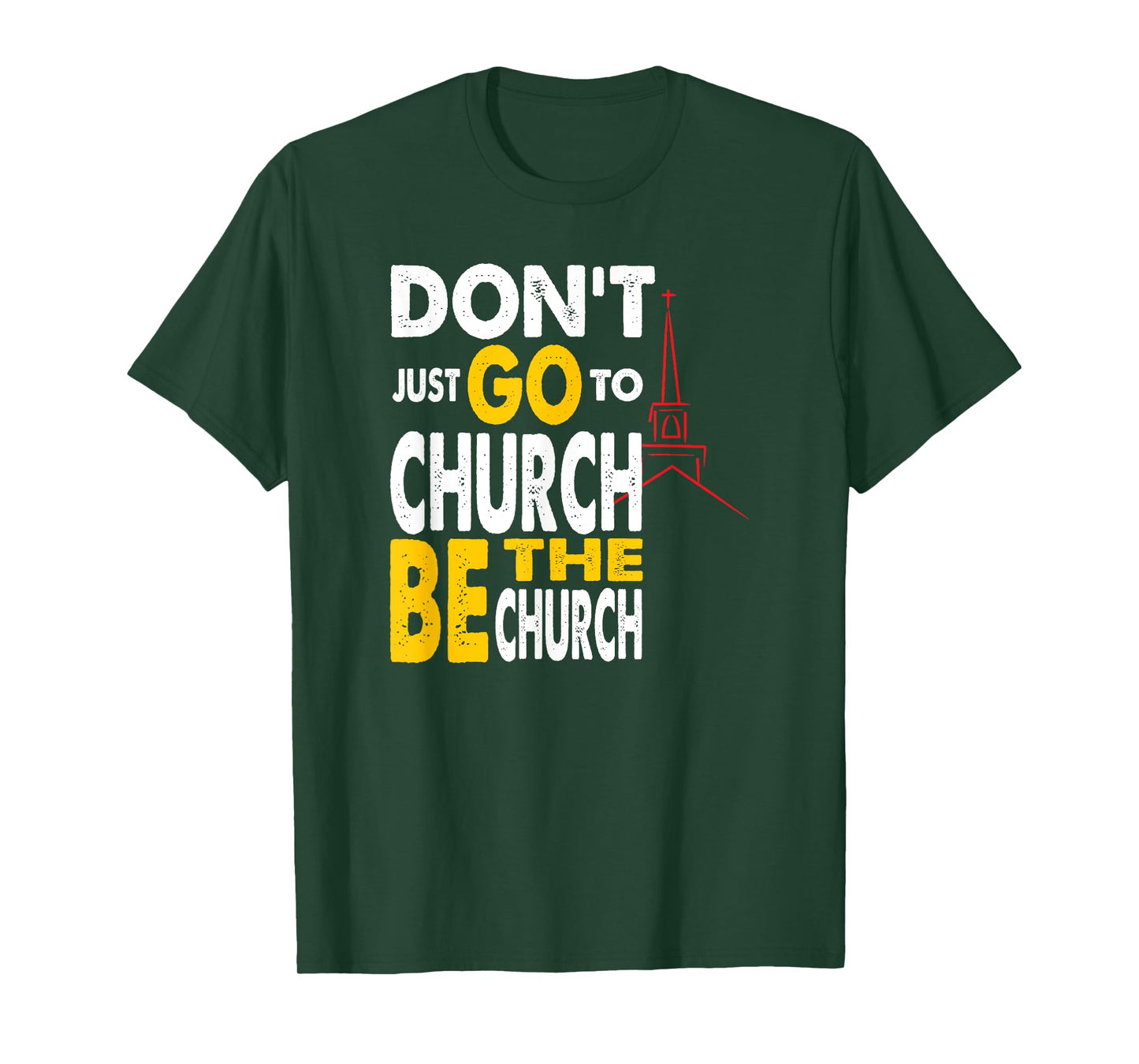 Don't Just Go To Church Be The Church Jesus Christian T-Shirt