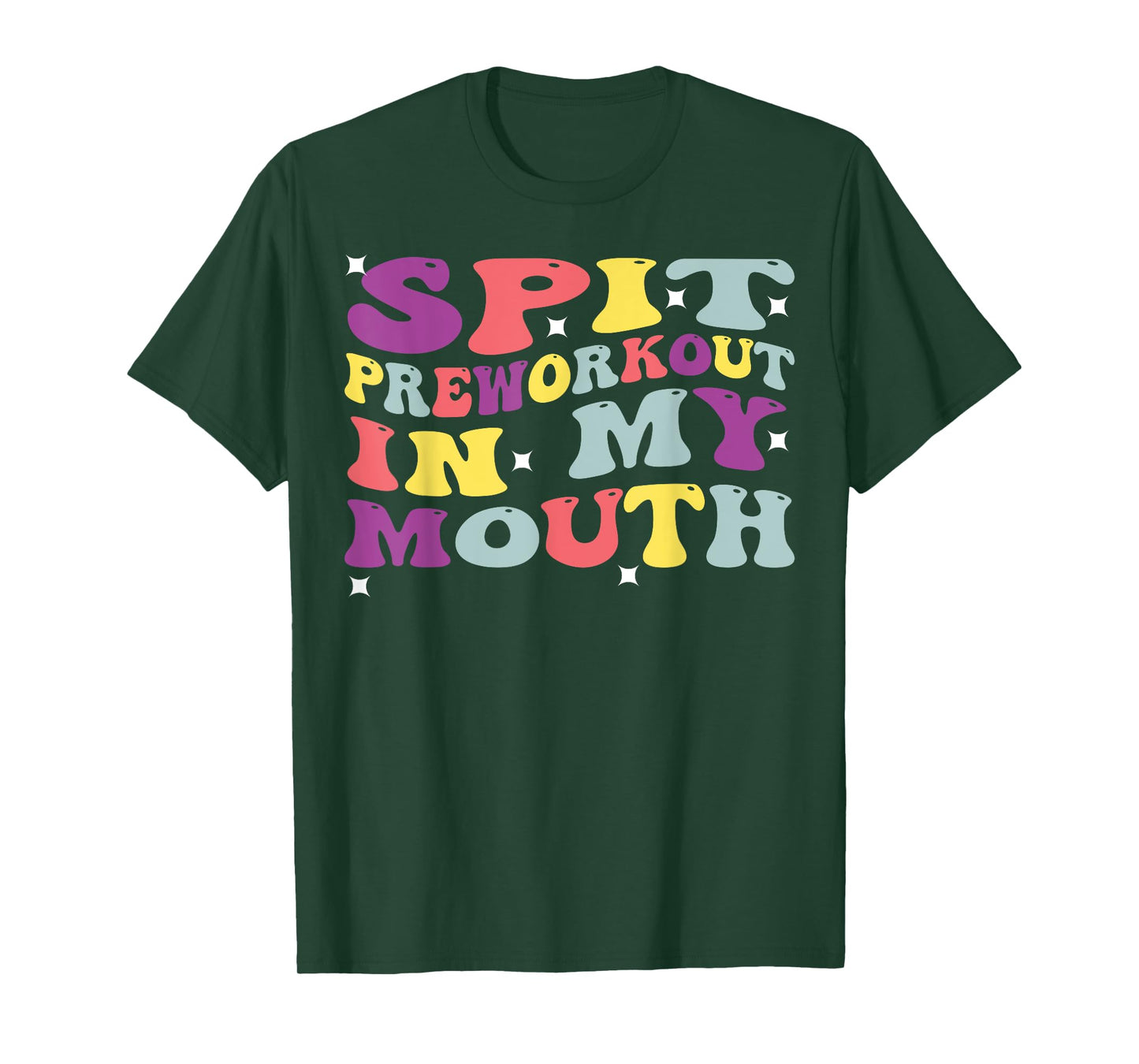 Spit Preworkout In My Mouth Funny Sarcastic Gym T-Shirt