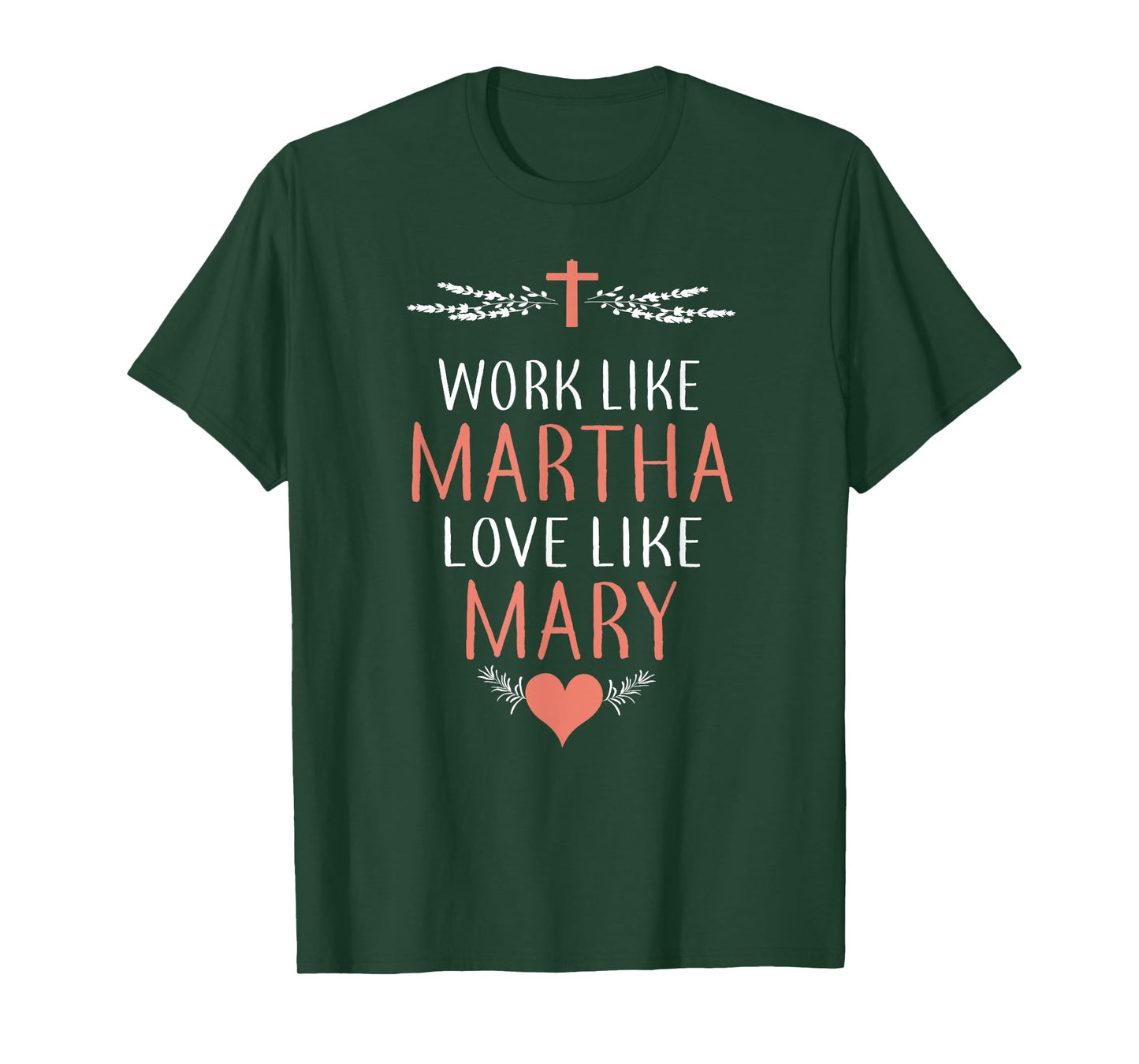 Work Like Martha Love Like Mary T-Shirt T-Shirt