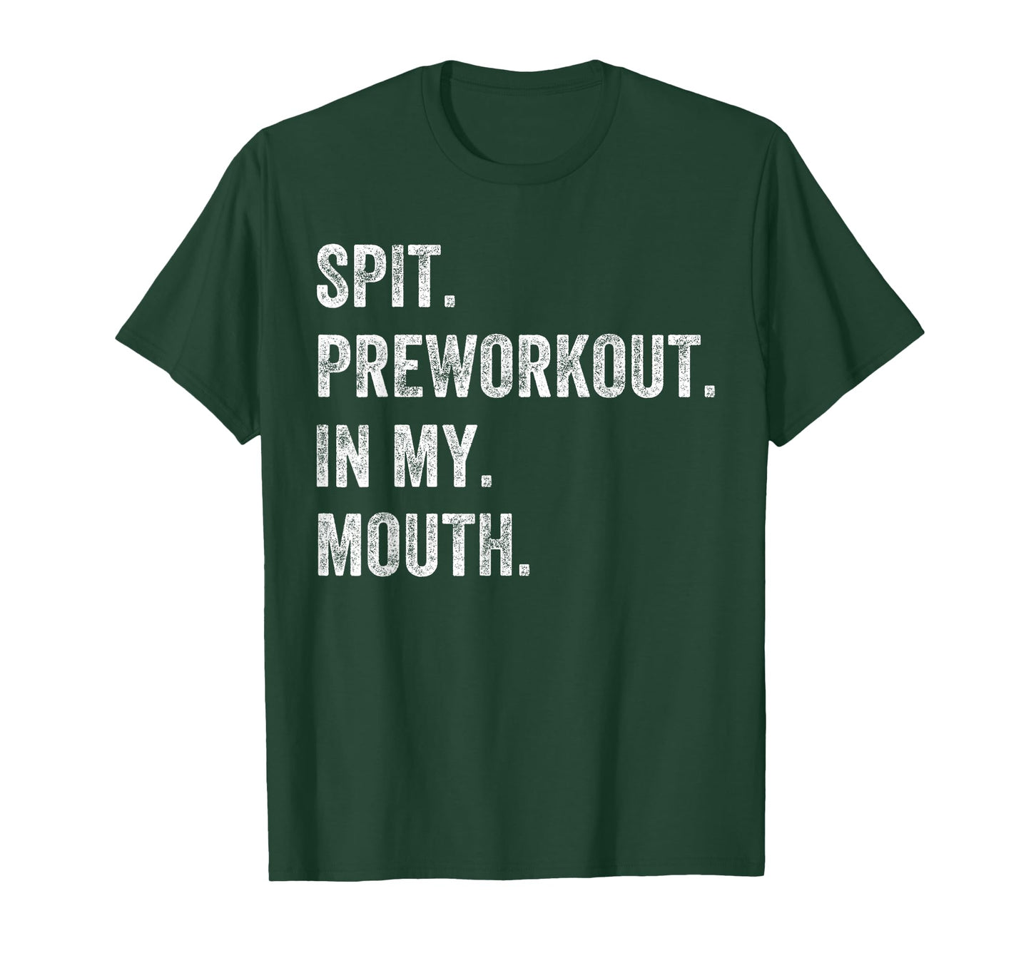 Spit Preworkout In My Mouth Funny Gym Workout T-Shirt