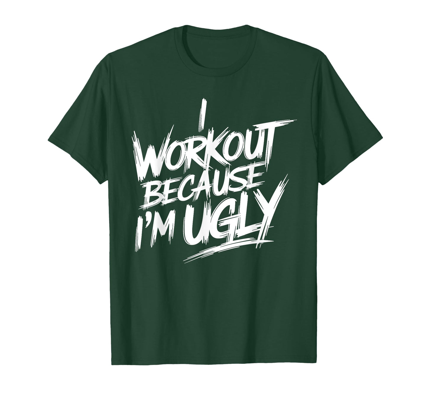 Mens I Workout Because I'm Ugly Funny Gym Fitness I Workout T-Shirt