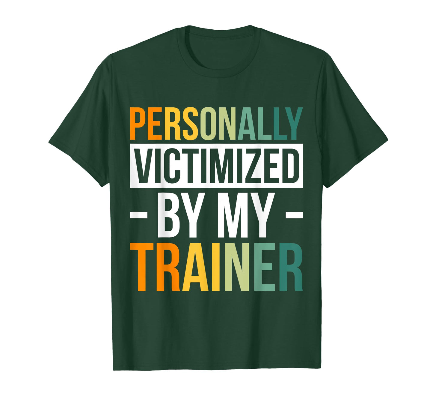 Personally Victimized By My Trainer T-Shirt