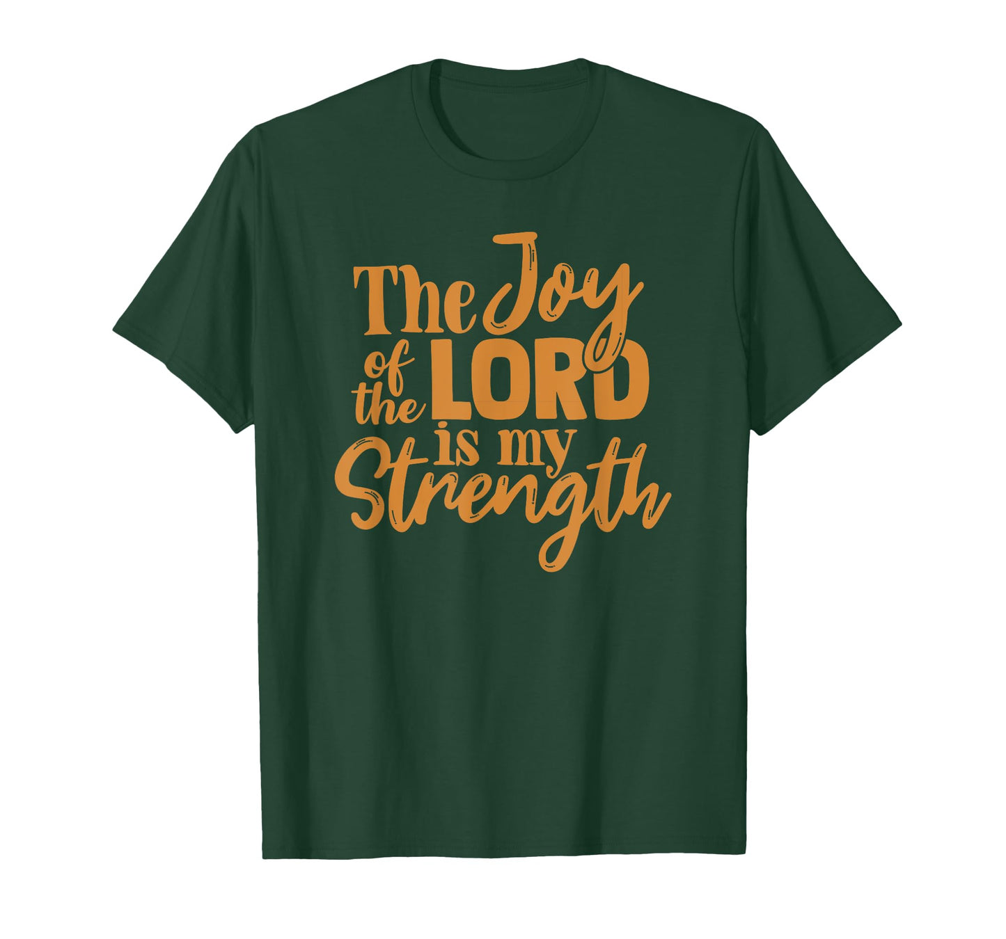 The Joy Of The Lord Is My Strength T-Shirt
