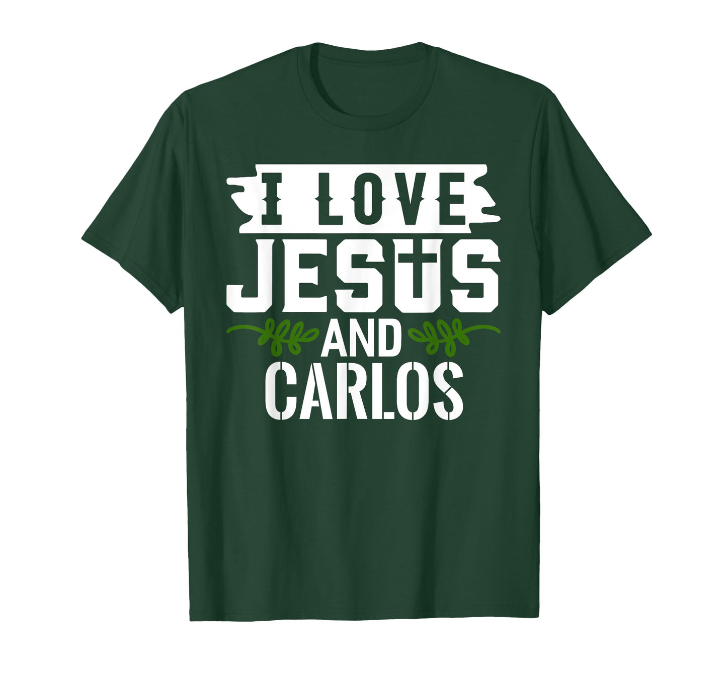 I Love Jesus And CARLOS T-Shirt Name CARLOS T-Shirt
