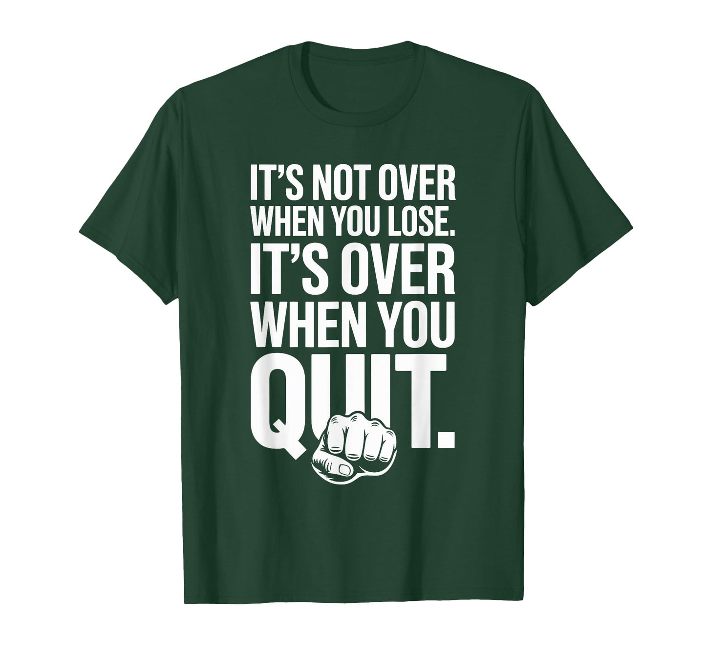 It's Not Over When You Lose Never Give Fitness Up Motivation T-Shirt