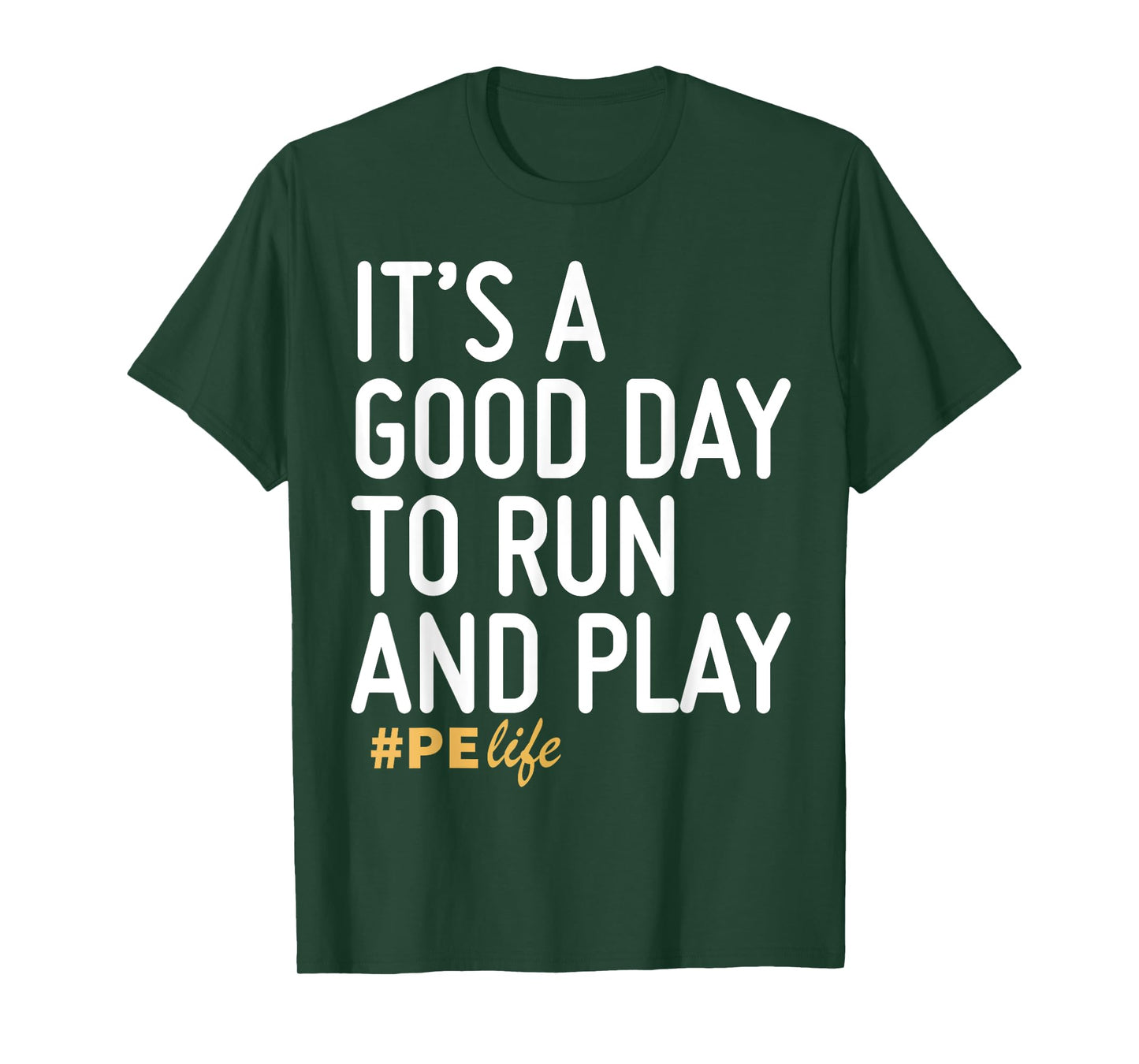 It's A Good Day To Run And Play PE Life T-Shirt