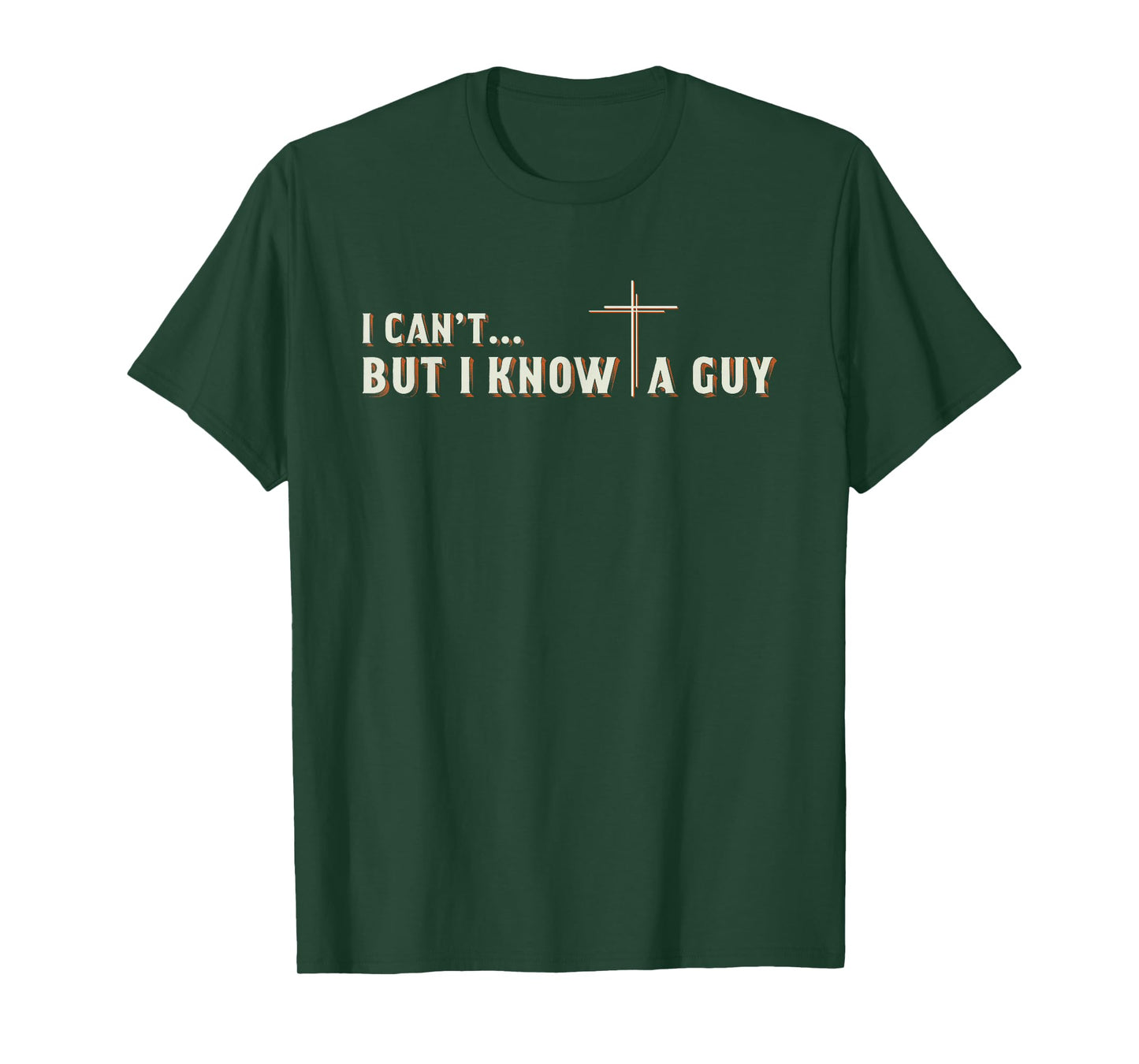 I Can't But I Know A Guy Jesus Cross Christian Graphic T-Shirt