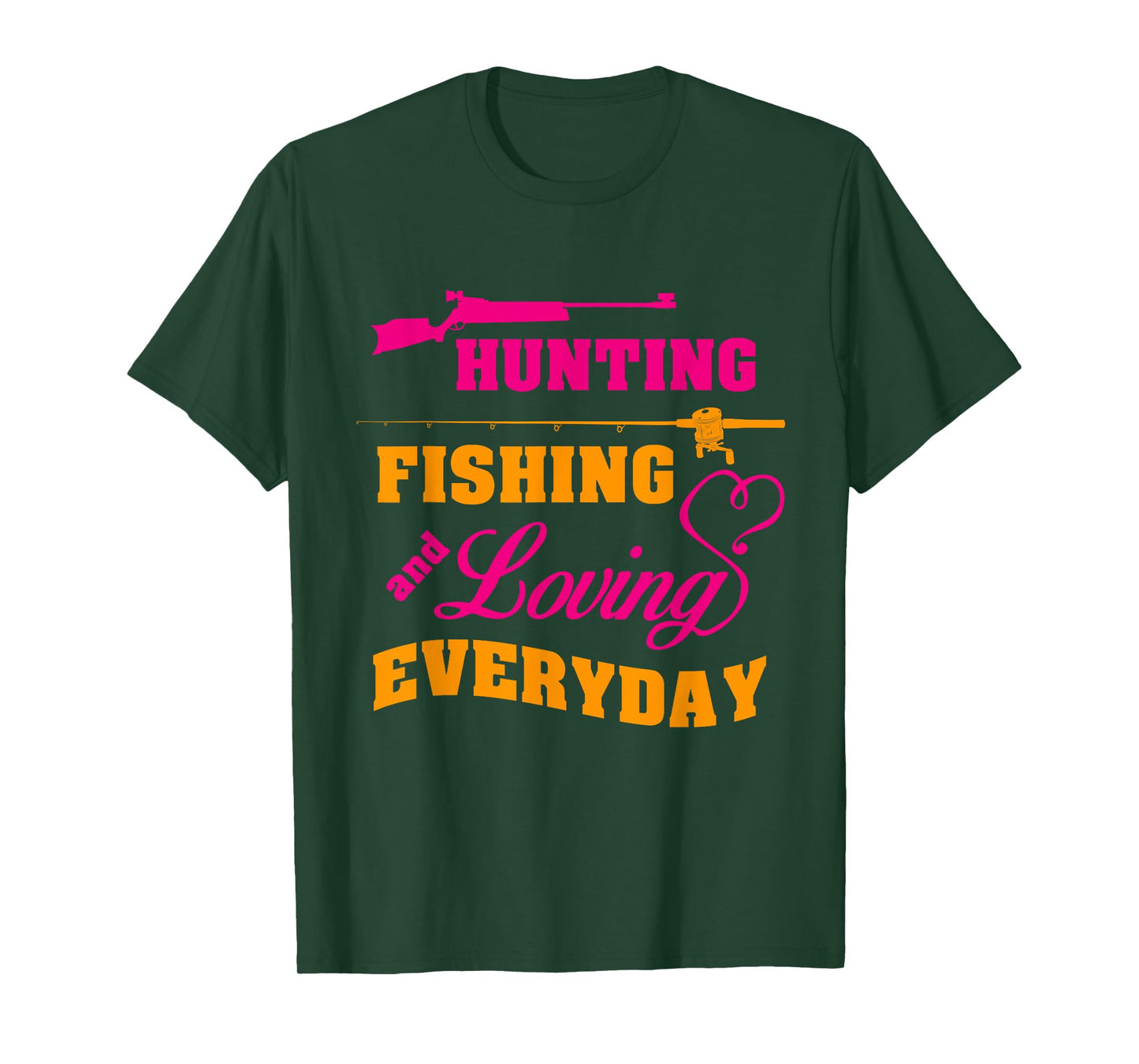 Hunting Fishing And Loving Every Day Funny T-shirt T-Shirt
