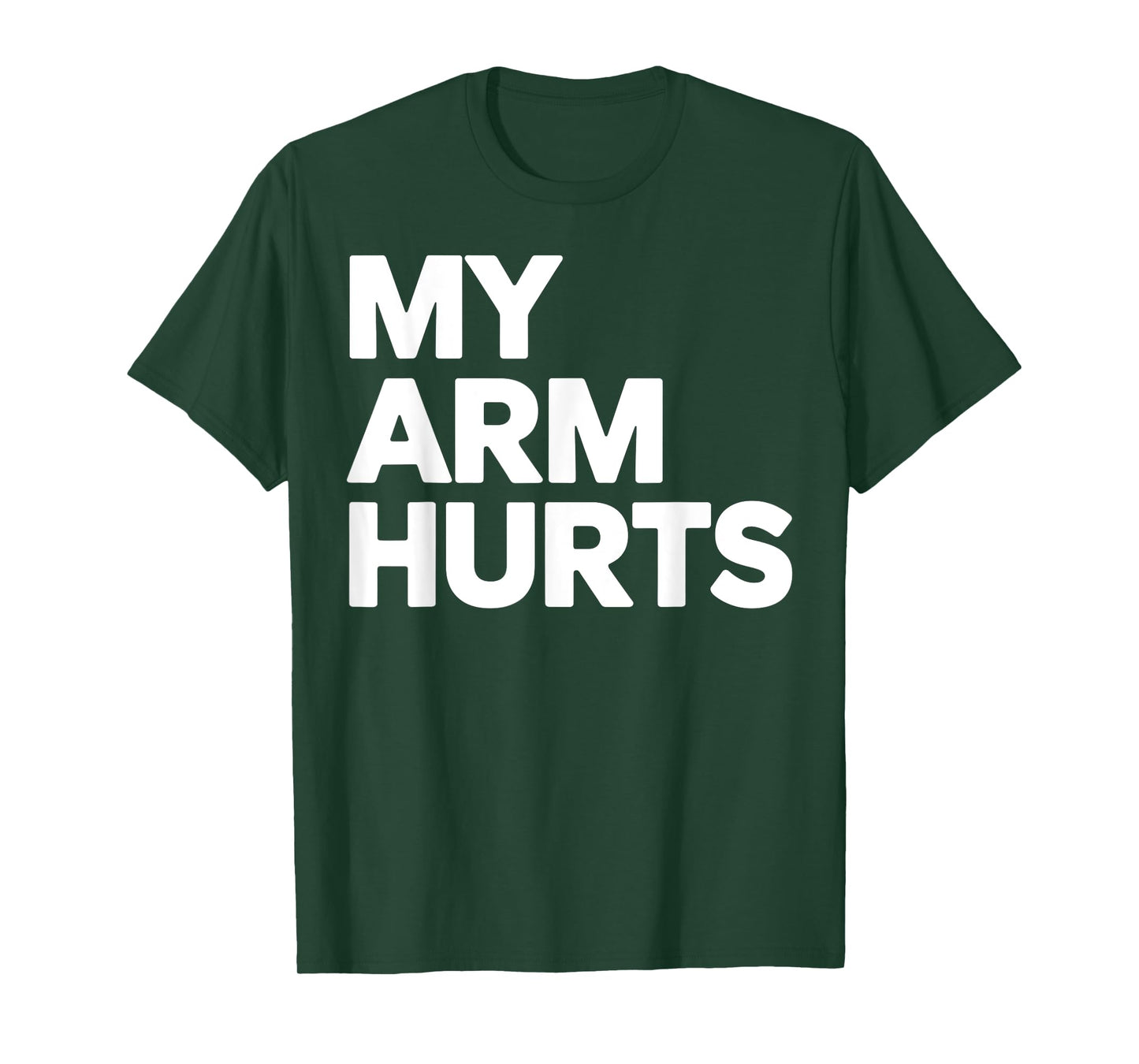 My Arm Hurts Funny Gym Workout Weightlifting Humor Sarcasm T-Shirt