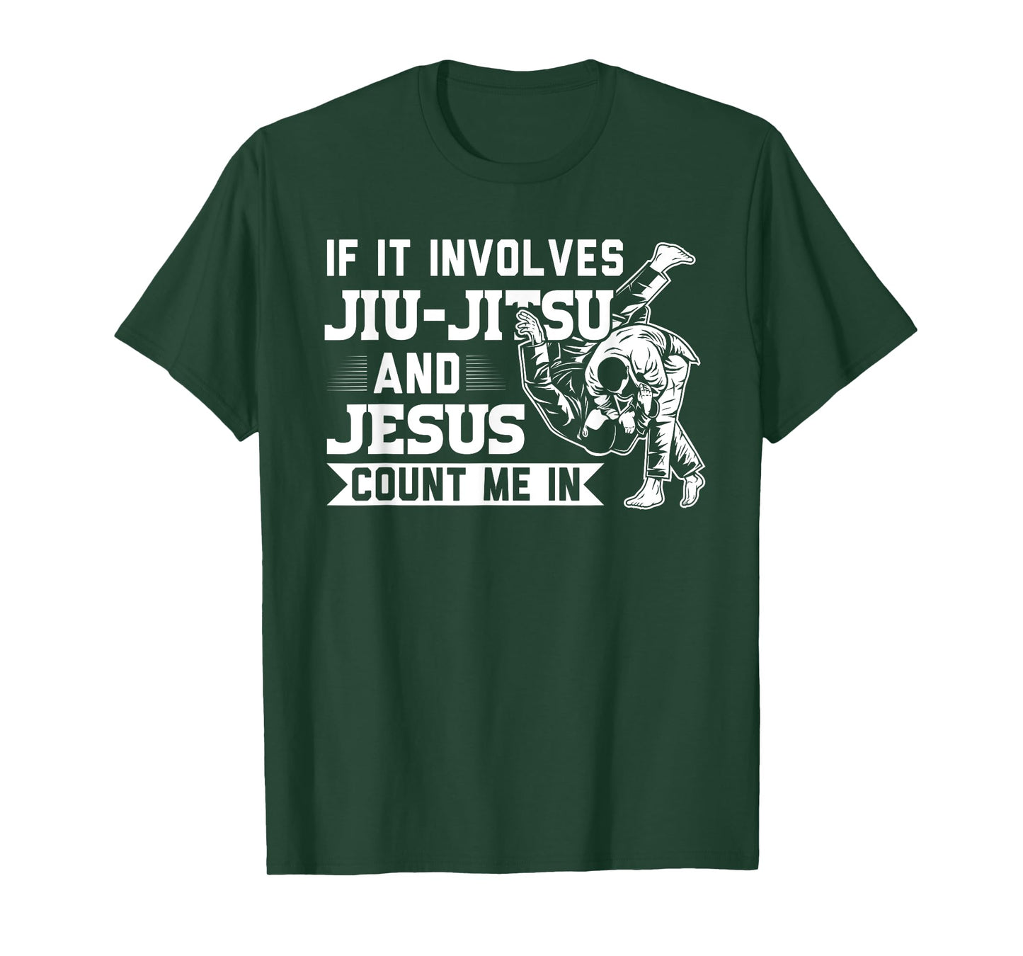 MMA & martial arts Sayings If it involves Jiu-Jitsu and Jesus Count me In BJJ Gift T-Shirt