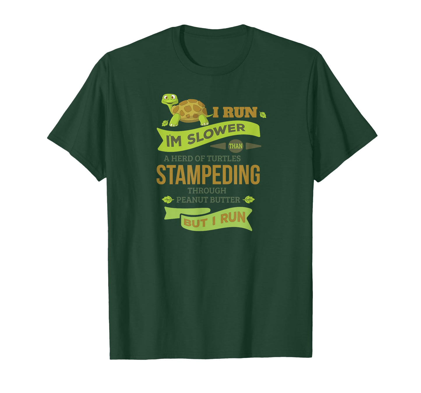 Run Slower Than A Herd Of Turtles- But I Run TShirt Cute Gym T-Shirt