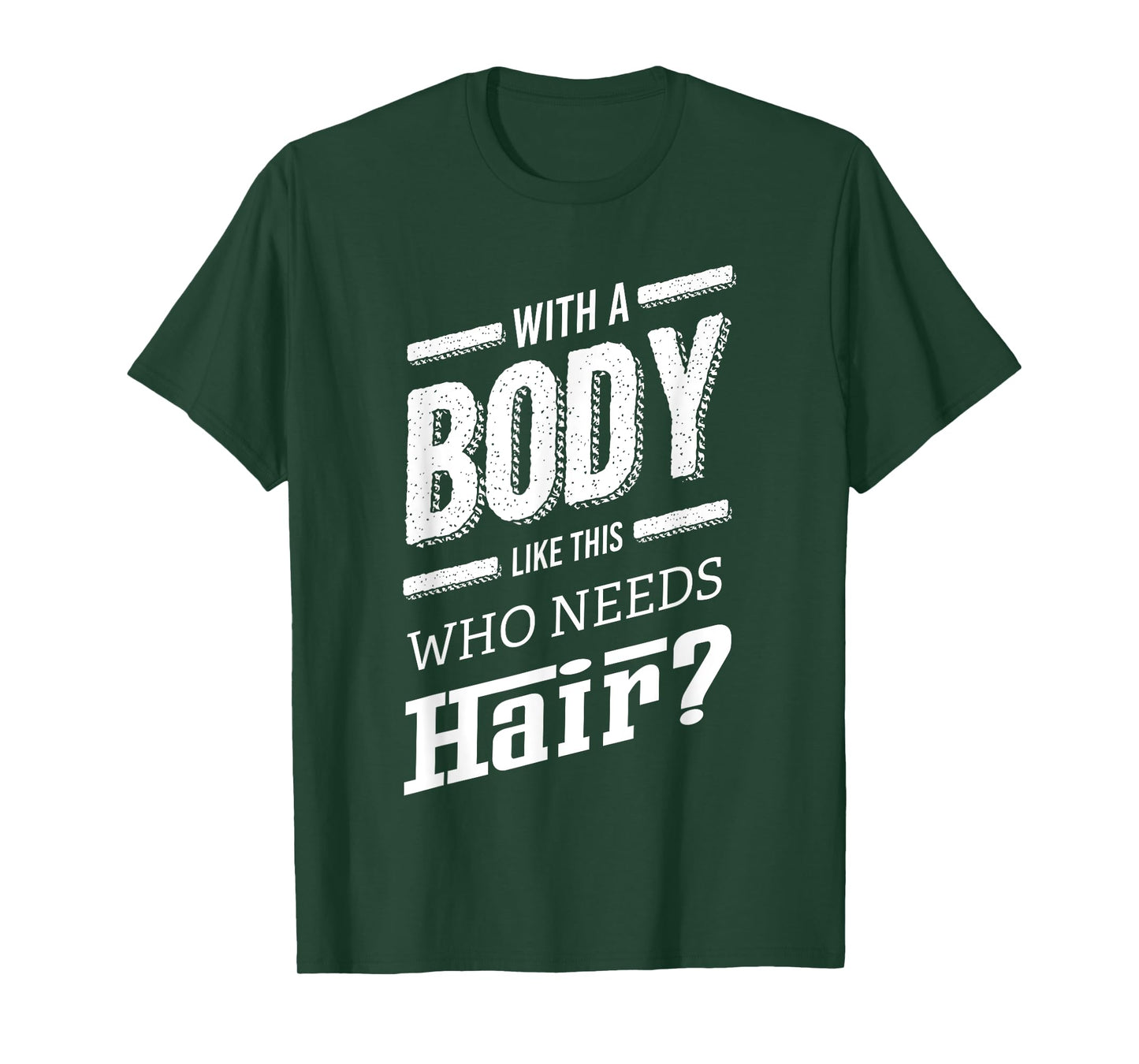 With A Body Like This Who Needs Hair Joke Bald Guy Gift T-Shirt