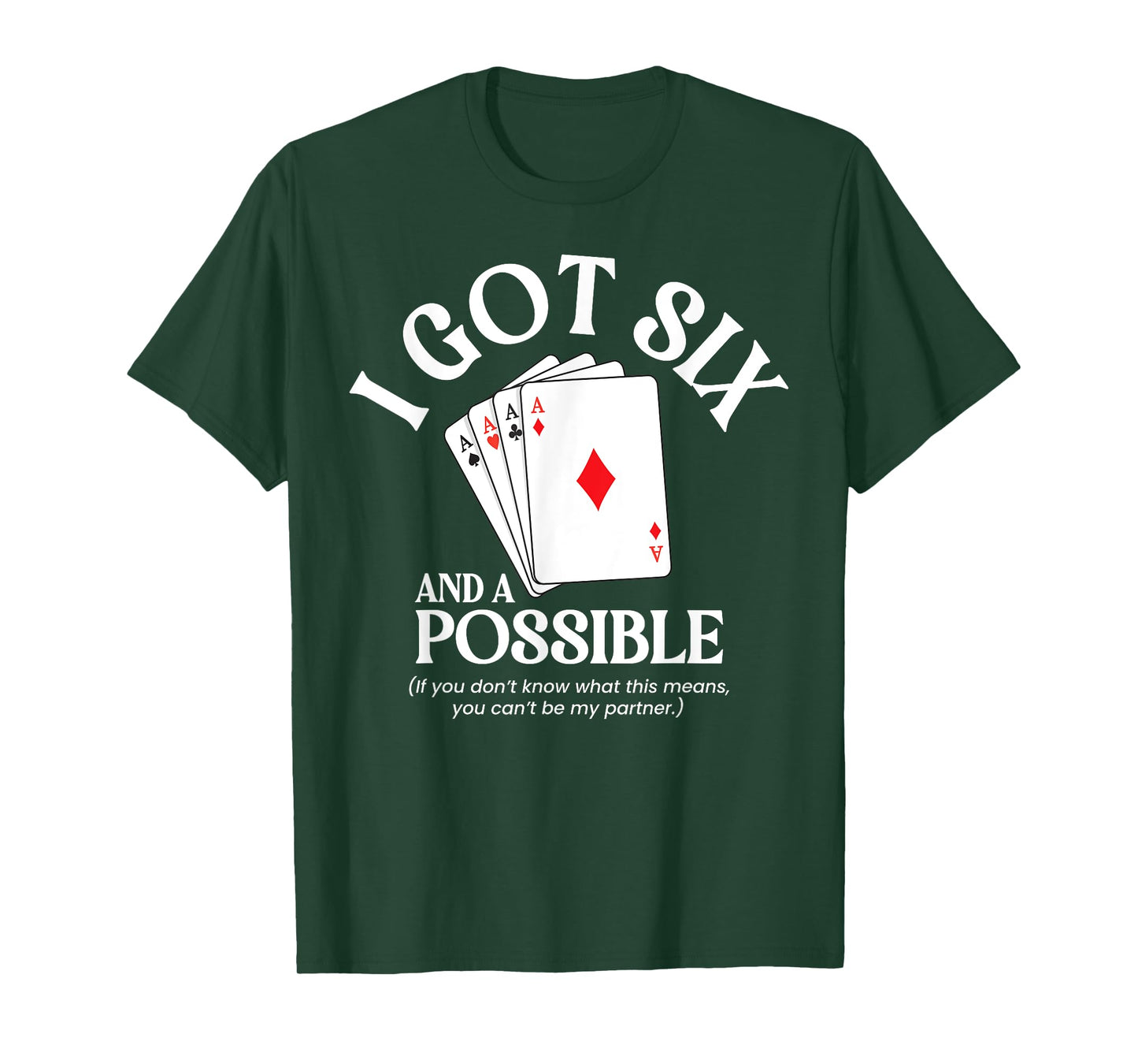 I Got Six And A Possible Funny Spades Card Game Gambling T-Shirt